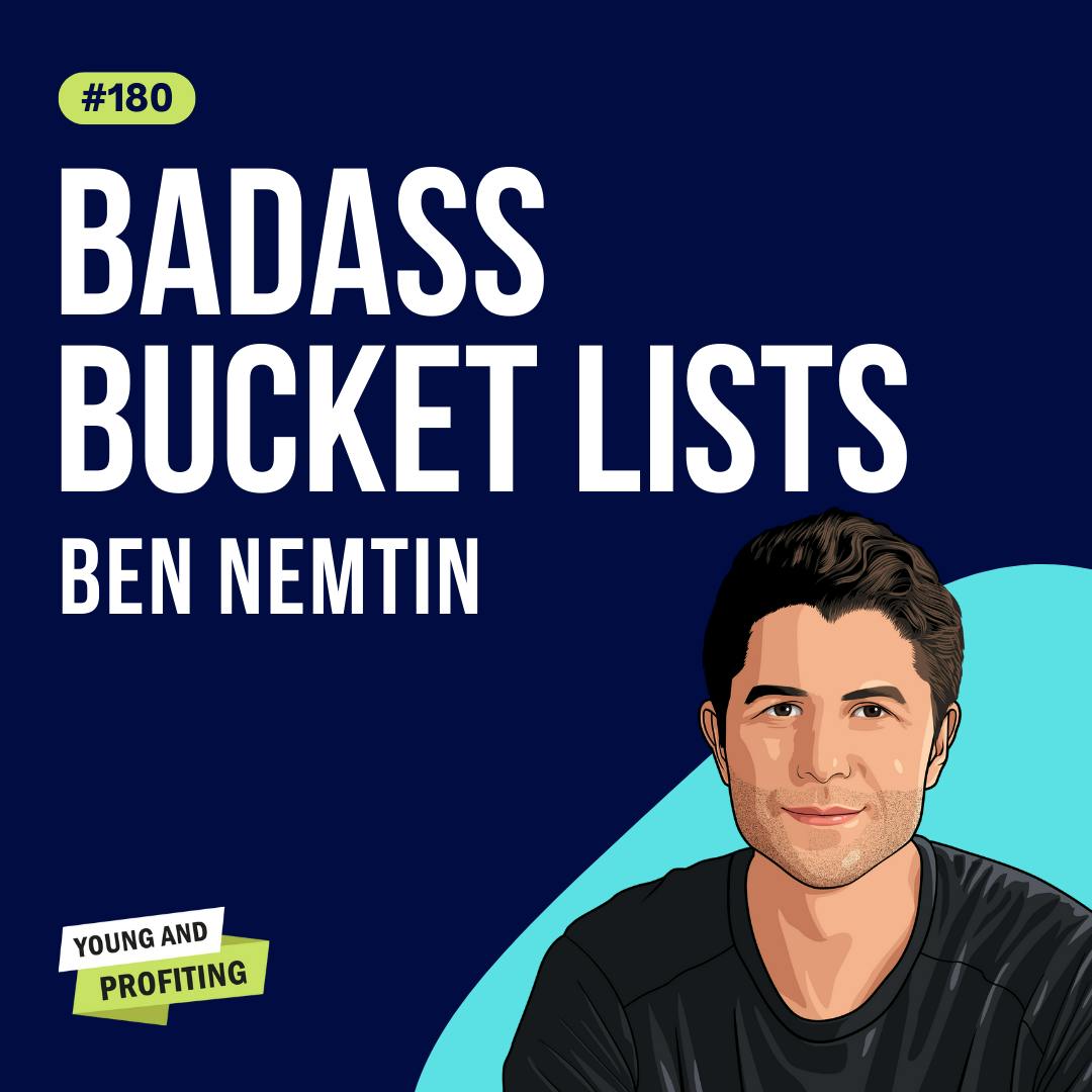 Ben Nemtin: Badass Bucket Lists | Mental Health | E180 by Hala Taha | Entrepreneurship, Sales, Marketing | YAP Media Network