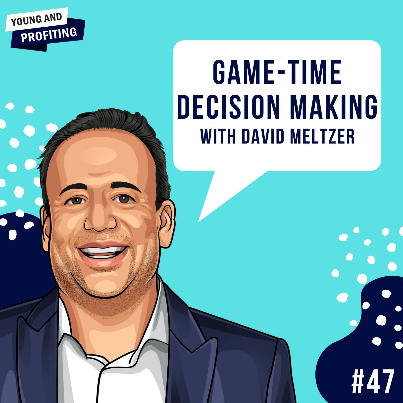 David Meltzer: Game-Time Decision Making | Leadership | E47 by Hala Taha | Entrepreneurship, Sales, Marketing | YAP Media Network
