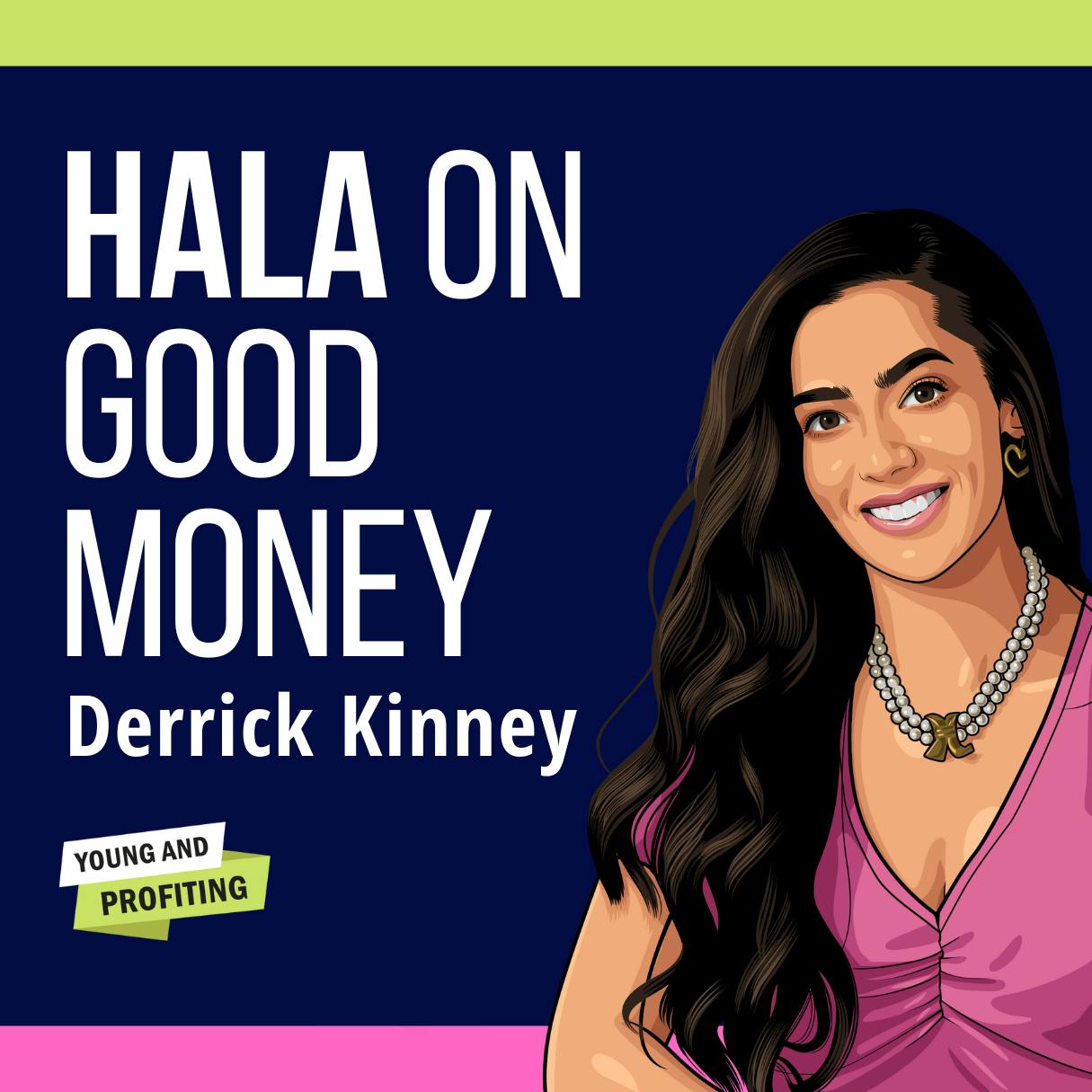 Replay: Hala on Good Money with Derrick Kinney by Hala Taha | Entrepreneurship, Sales, Marketing | YAP Media Network