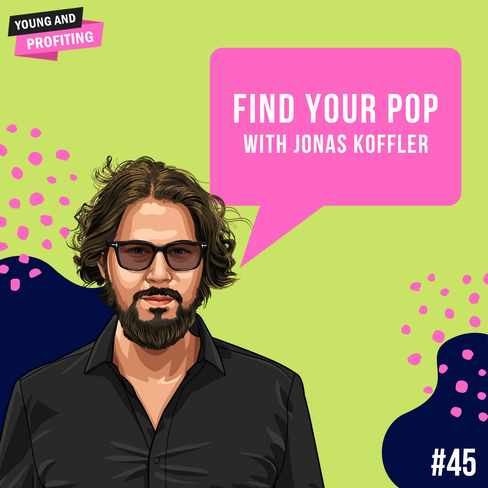 Jonas Koffler: Hustle Your Way To Success | Career | E45 by Hala Taha | Entrepreneurship, Sales, Marketing | YAP Media Network