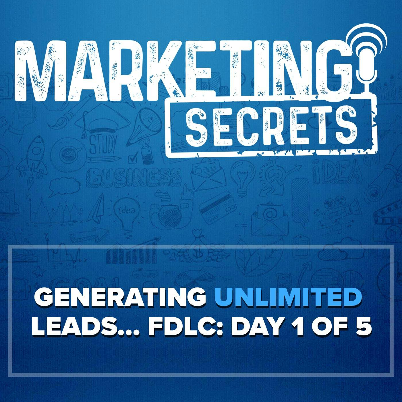 Generating Unlimited Leads... - FDLC: Day 1 of 5 by Russell Brunson | YAP Media