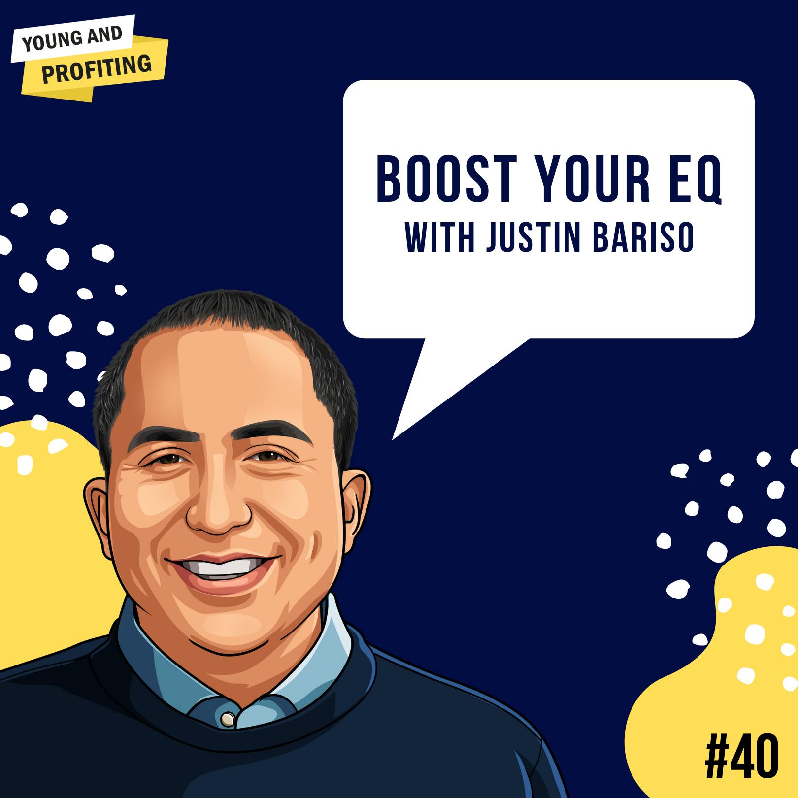 Justin Bariso: Boost Your EQ | Human Behavior | E40 by Hala Taha | Entrepreneurship, Sales, Marketing | YAP Media Network