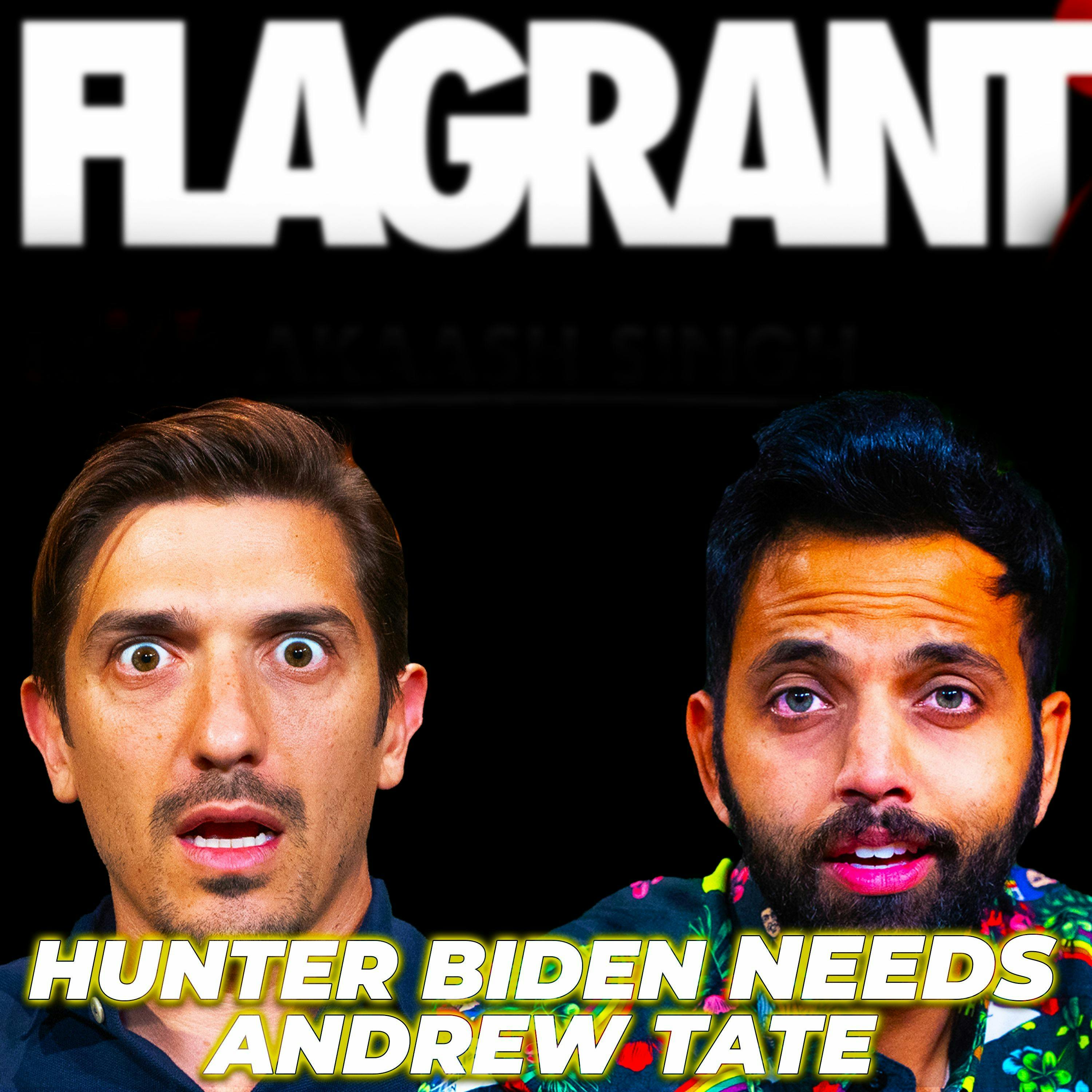 Hunter Biden NEEDS Andrew Tate by Andrew Schulz's Flagrant with Akaash Singh