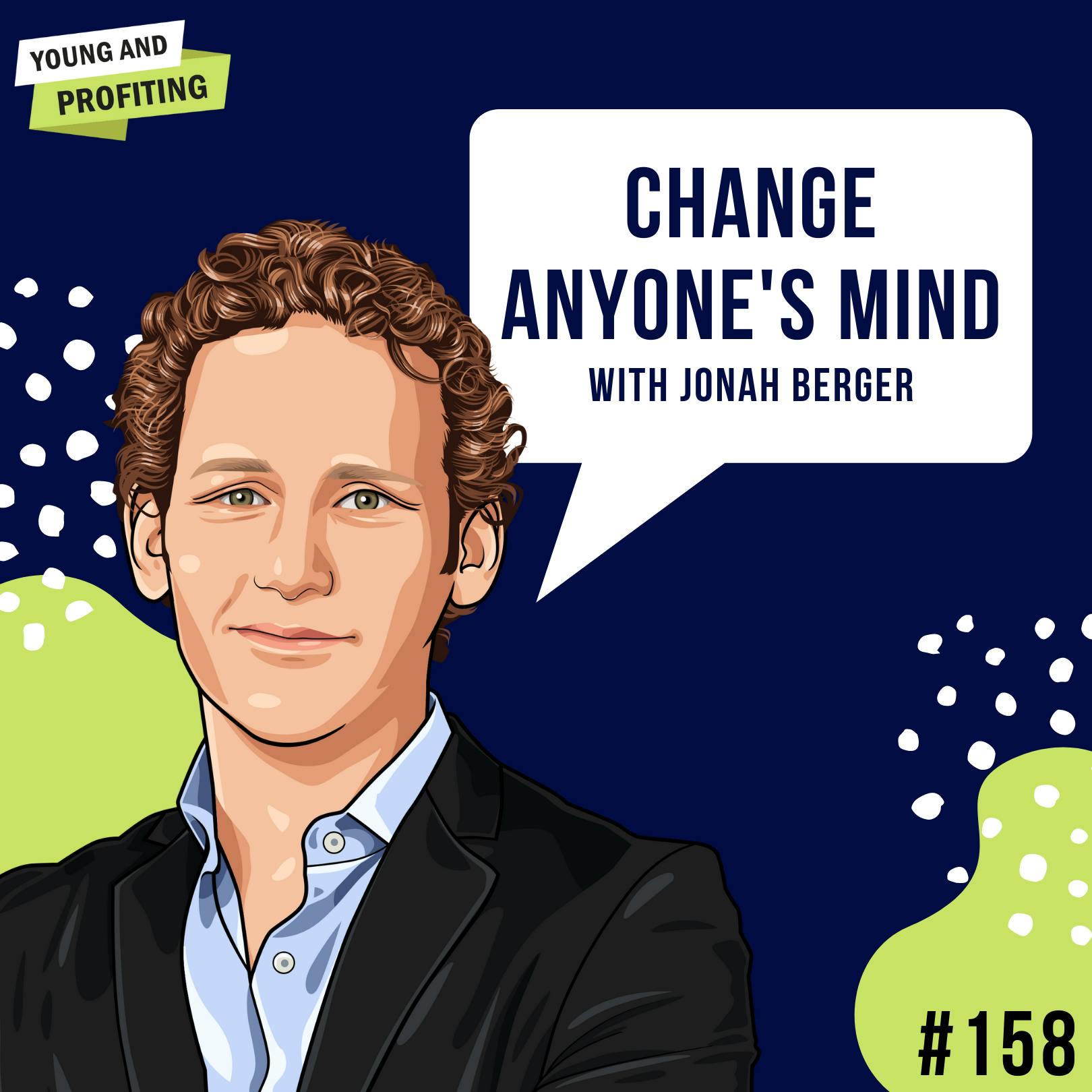 Jonah Berger: Change Anyone's Mind | E158 by Hala Taha | Entrepreneurship, Sales, Marketing | YAP Media Network
