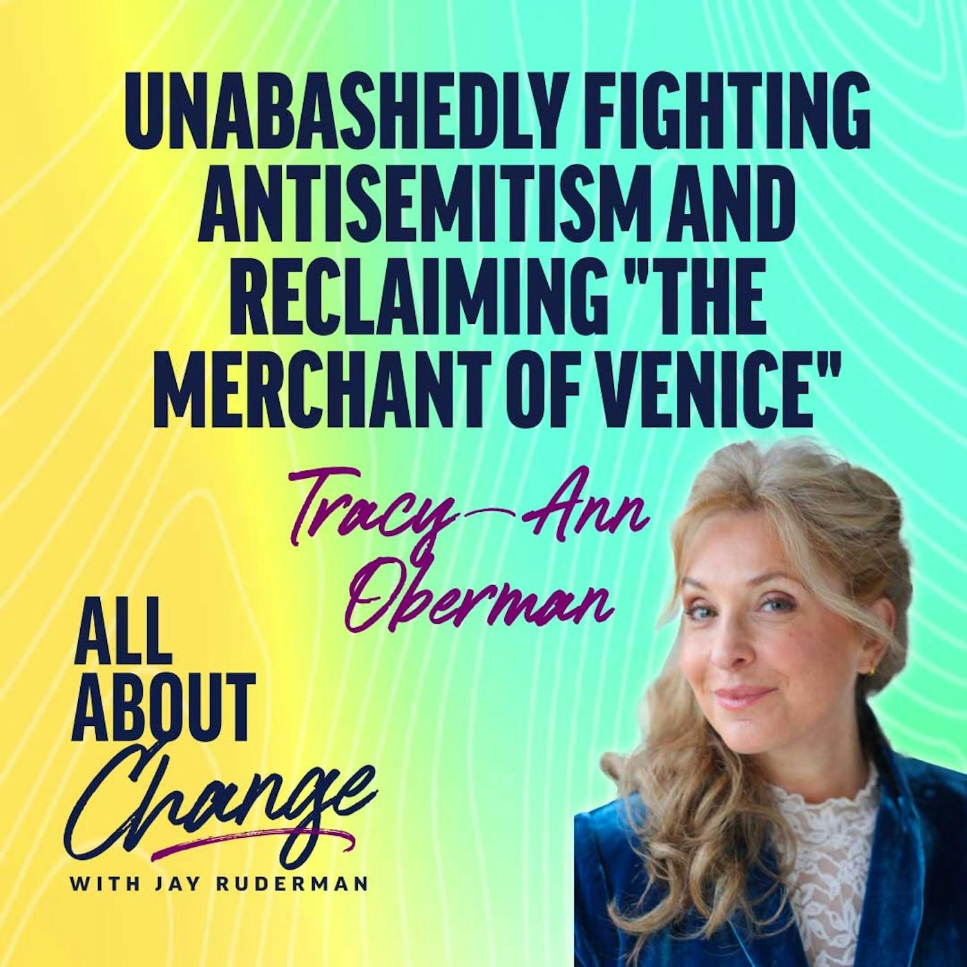 Tracy-Ann Oberman: Unabashedly Fighting Antisemitism and Reclaiming "The Merchant of Venice" by Jay Ruderman