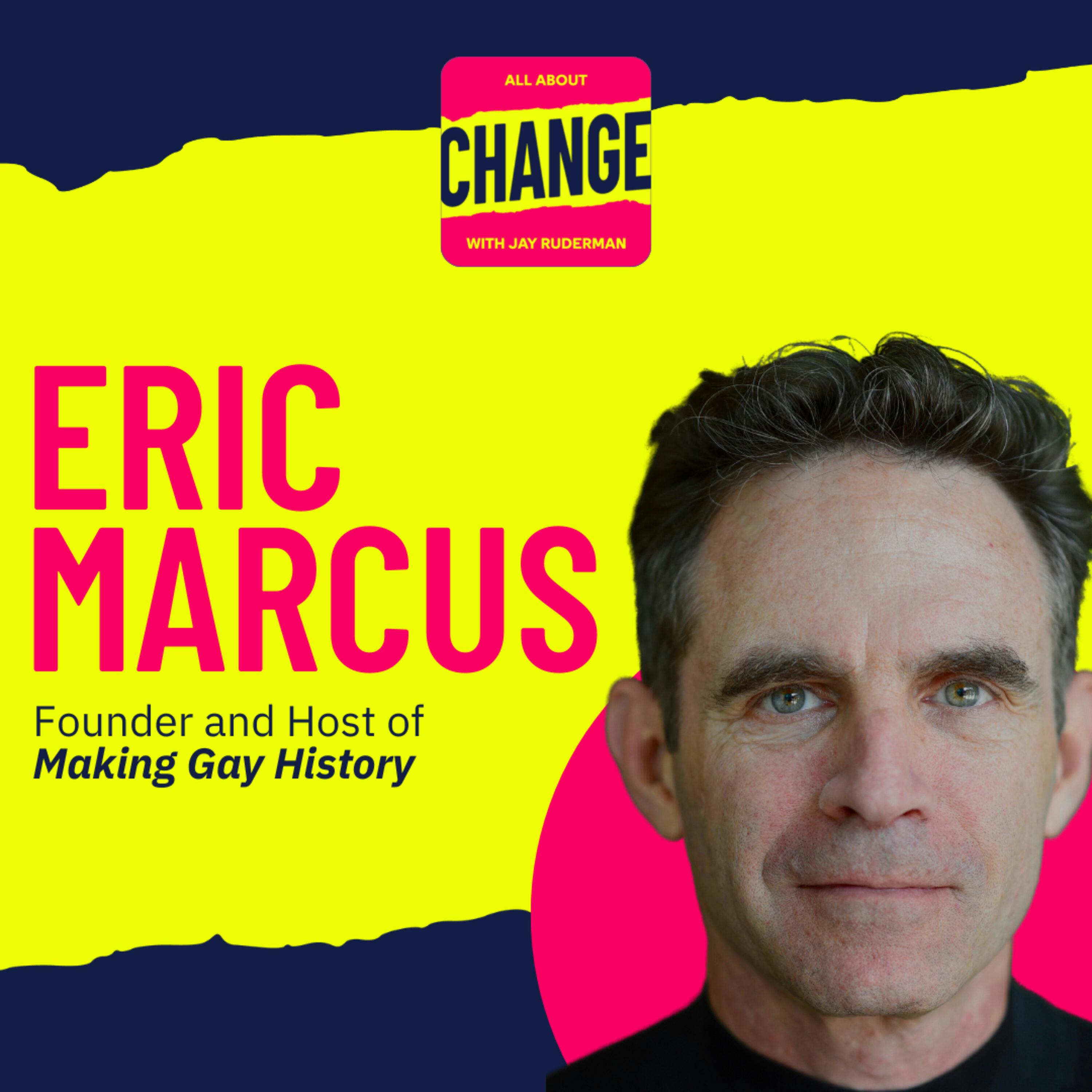 Eric Marcus - Founder and Host of Making Gay History by Jay Ruderman
