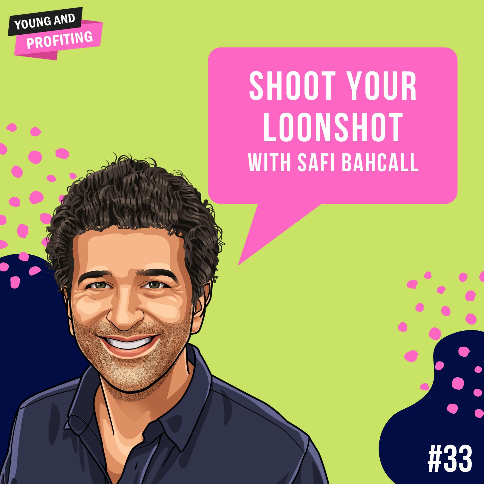 Safi Bahcall: Shoot Your Loonshot | Career | E33 by Hala Taha | Entrepreneurship, Sales, Marketing | YAP Media Network