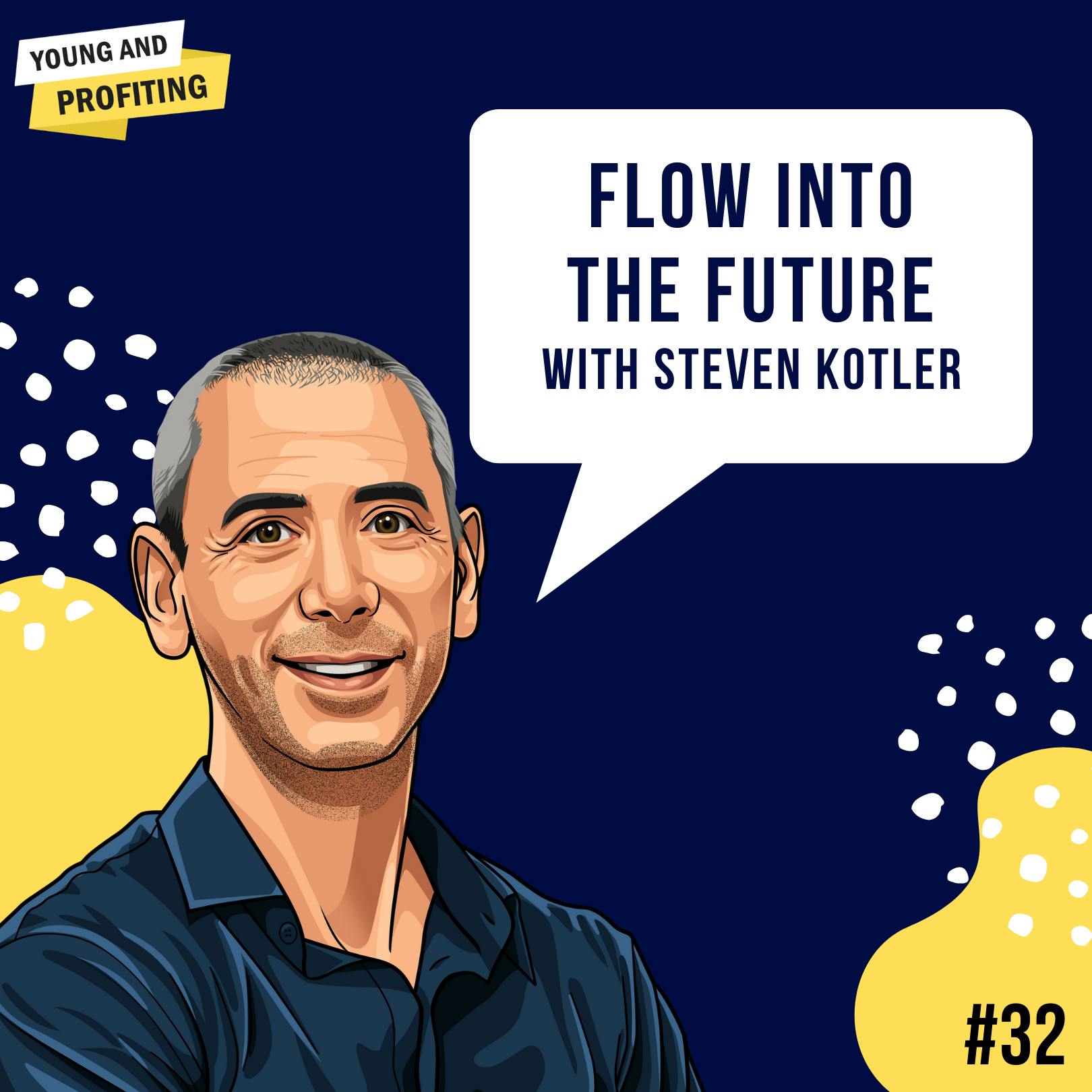 Steven Kotler: Flow Into The Future | Productivity | E32 by Hala Taha | Entrepreneurship, Sales, Marketing | YAP Media Network