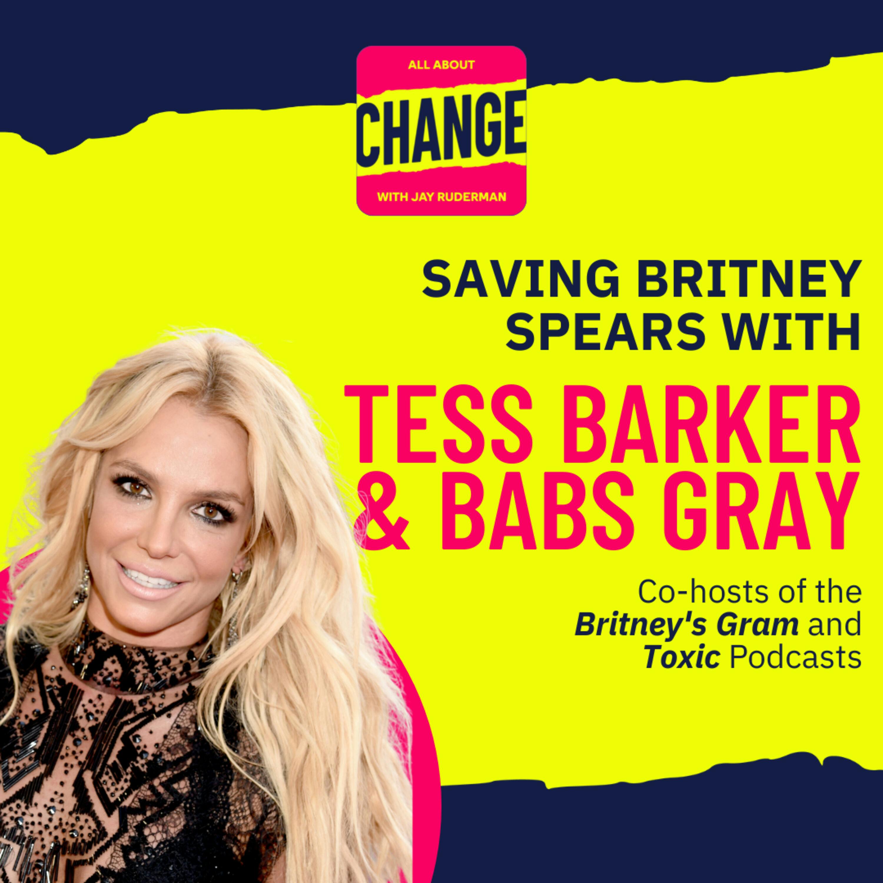 Saving Britney Spears - Tess Barker and Babs Gray, Co-hosts of the Britney's Gram and Toxic Podcasts by Jay Ruderman