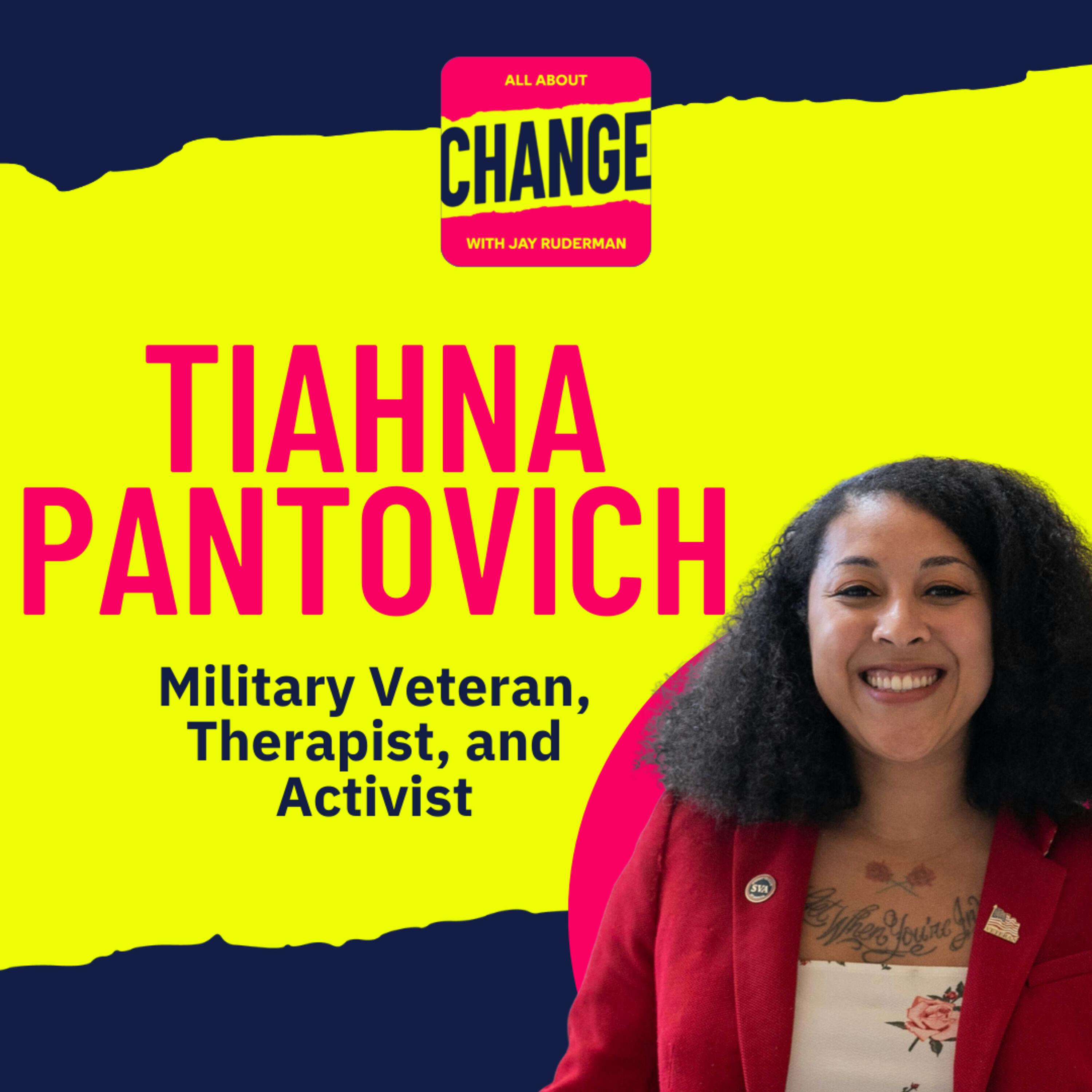 Tiahna Pantovich - Military Veteran, Therapist, and Activist by Jay Ruderman