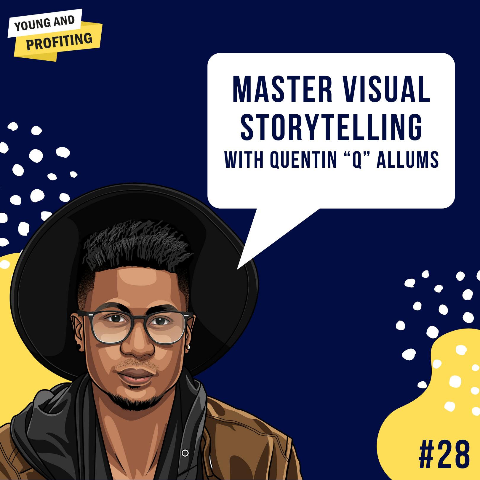 Quentin "Q" Allums: Master Visual Storytelling | Marketing | E28 by Hala Taha | Entrepreneurship, Sales, Marketing | YAP Media Network