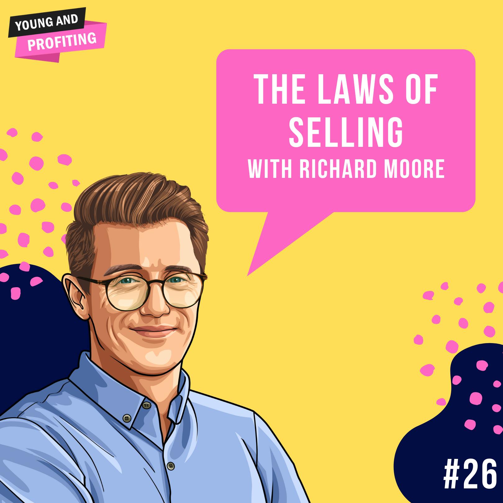 Richard Moore: The Laws of Selling | Sales | E26 by Hala Taha | Entrepreneurship, Sales, Marketing | YAP Media Network