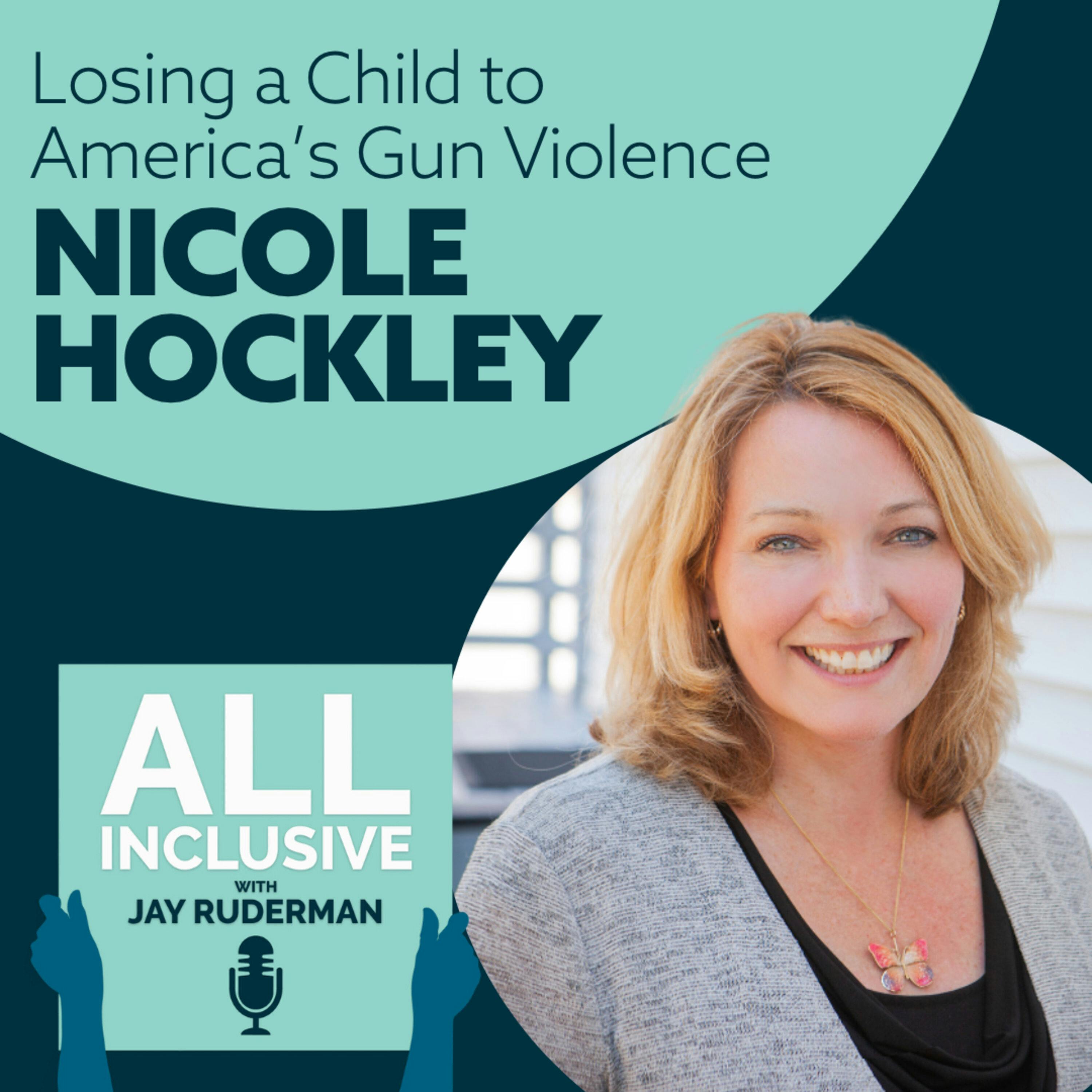 Losing a Child to America’s Gun Violence – Nicole Hockley by Jay Ruderman