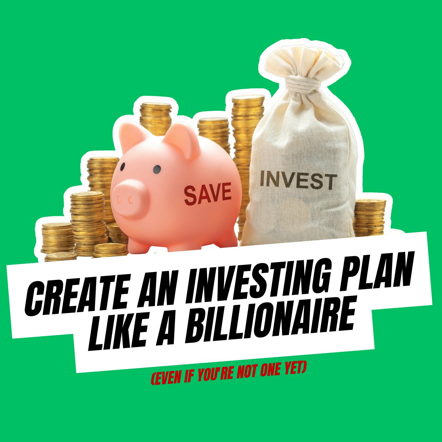 How to Create an Investing Plan Like a Billionaire— Even If You're Not One Yet by Money News Network