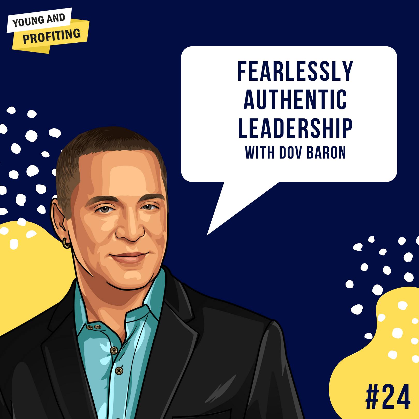 Dov Baron: Fearlessly Authentic Leadership | Leadership | E24 by Hala Taha | Entrepreneurship, Sales, Marketing | YAP Media Network
