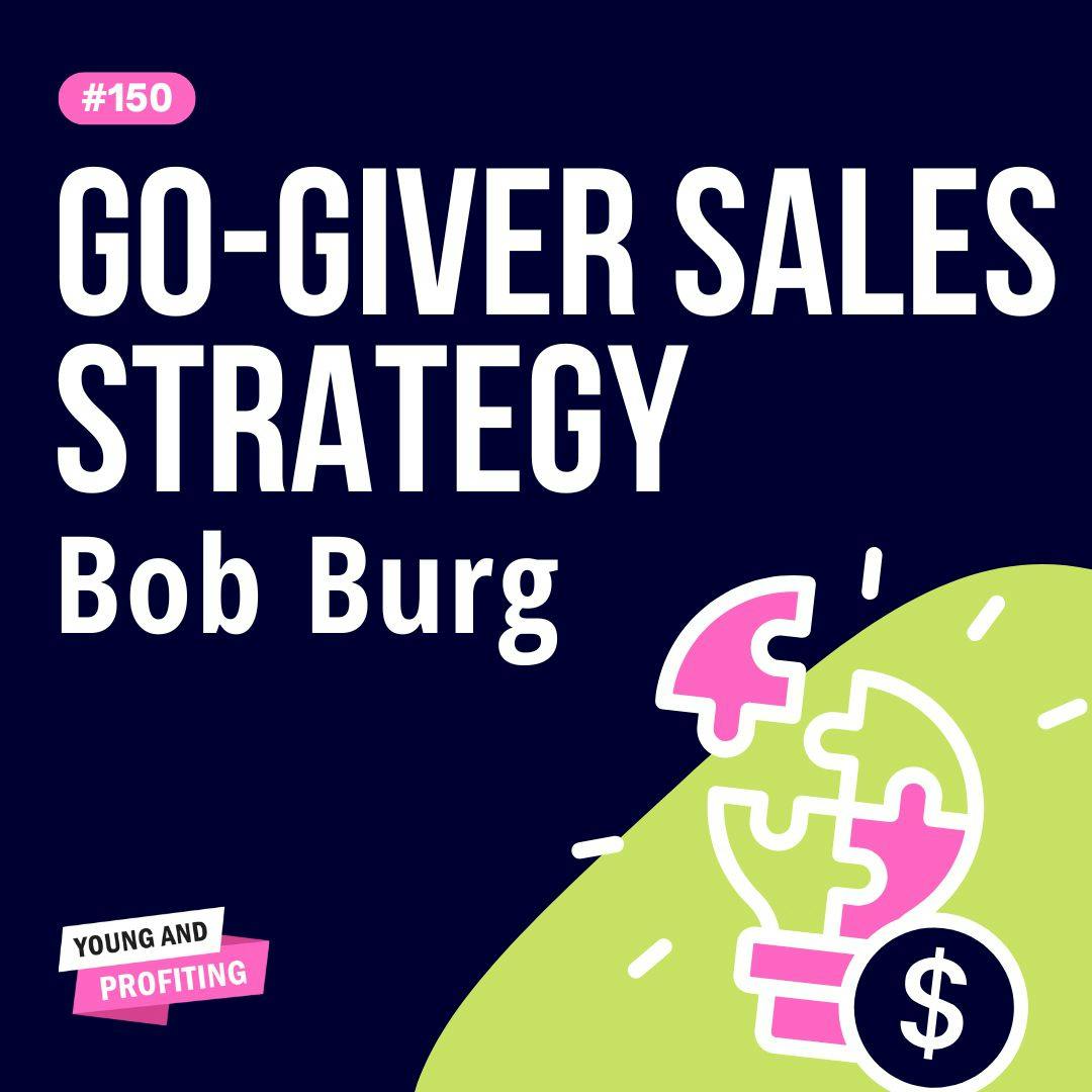 Bob Burg on Closing More Deals with the Go-Giver Sales Strategy | Sales | YAPClassic by Hala Taha | Entrepreneurship, Sales, Marketing | YAP Media Network