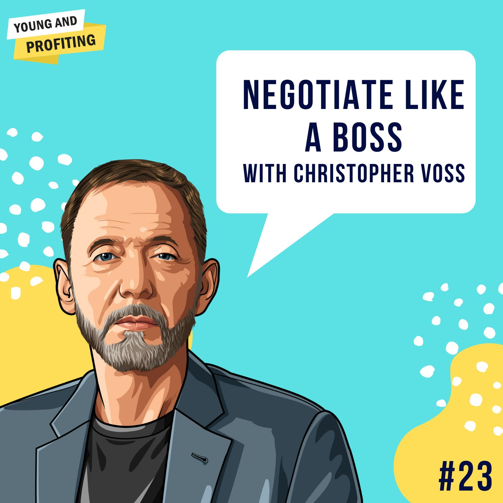Christopher Voss: Negotiate Like a Boss | Sales | E23 by Hala Taha | Entrepreneurship, Sales, Marketing | YAP Media Network