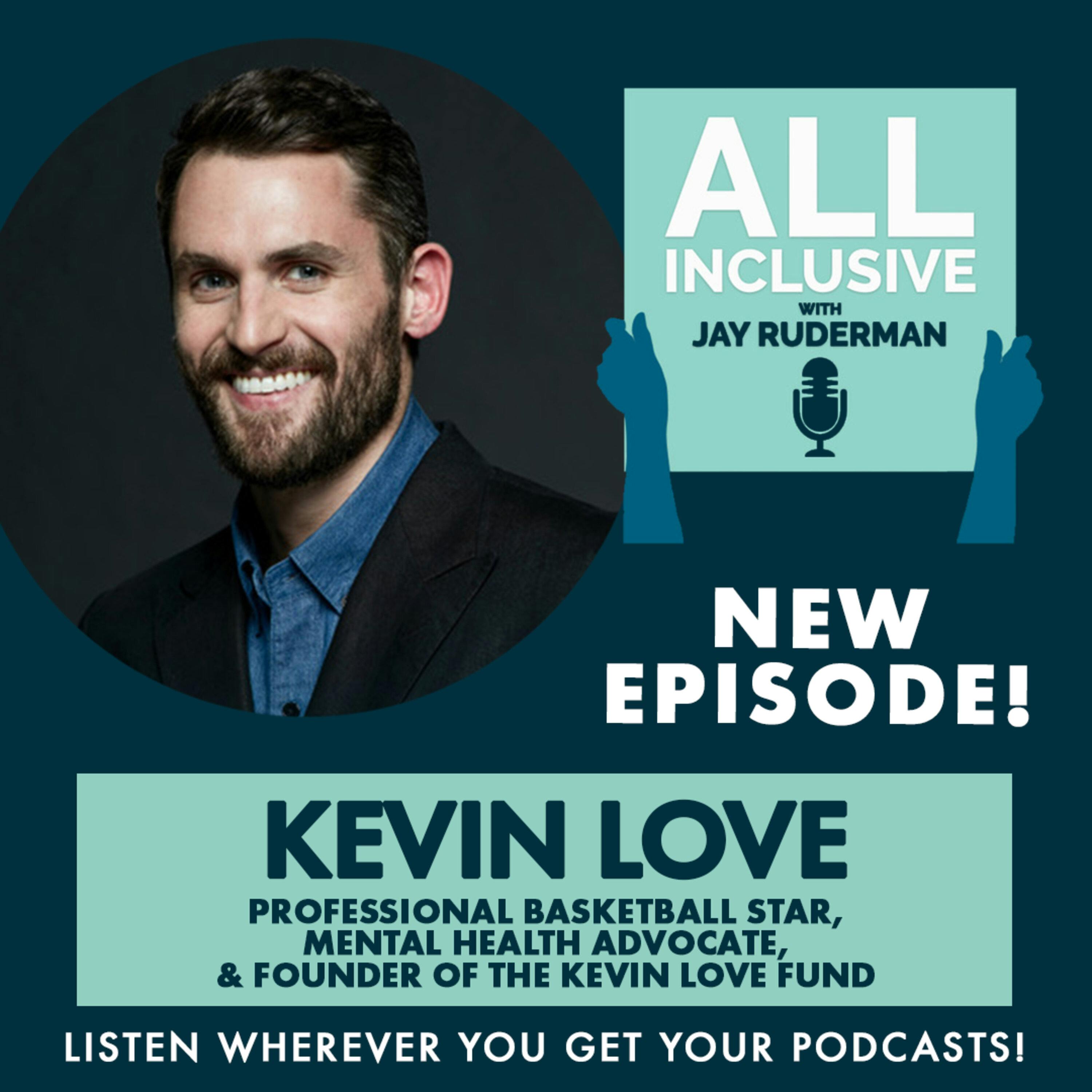 Kevin Love – Professional Basketball Star, Mental Health Advocate, & Founder of the Kevin Love Fund by Jay Ruderman