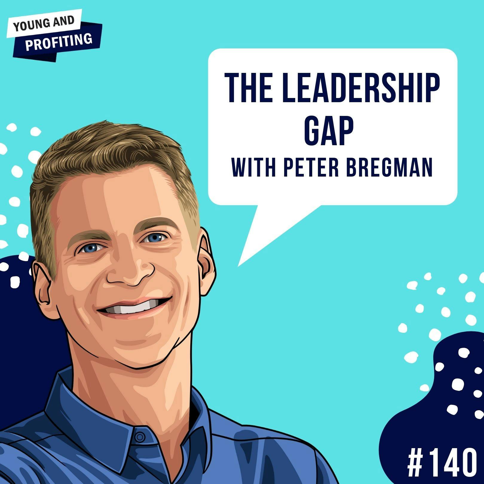 Peter Bregman: The Leadership Gap | E140 by Hala Taha | Entrepreneurship, Sales, Marketing | YAP Media Network
