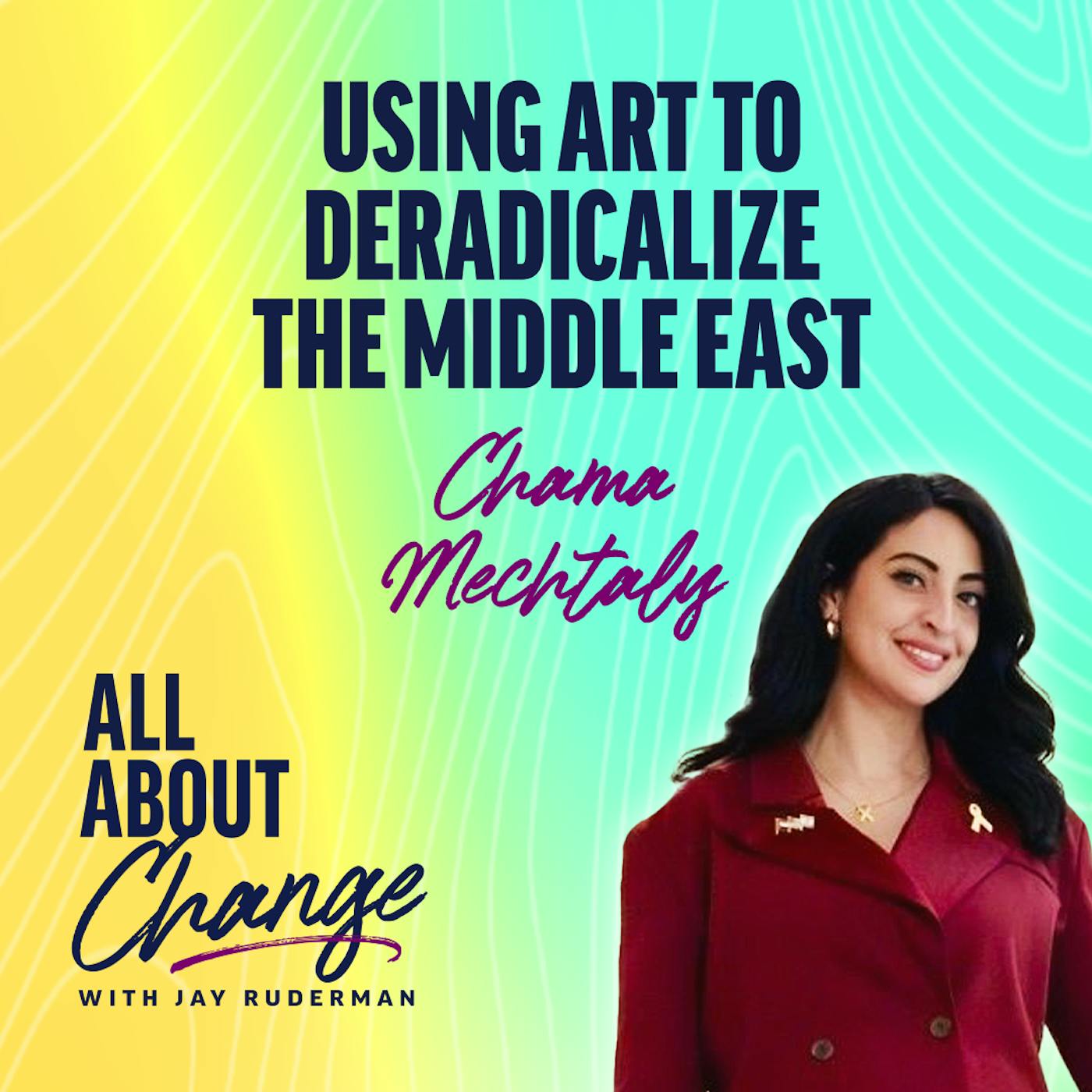 Chama Mechtaly — Using Art to Deradicalize the Middle East by Jay Ruderman