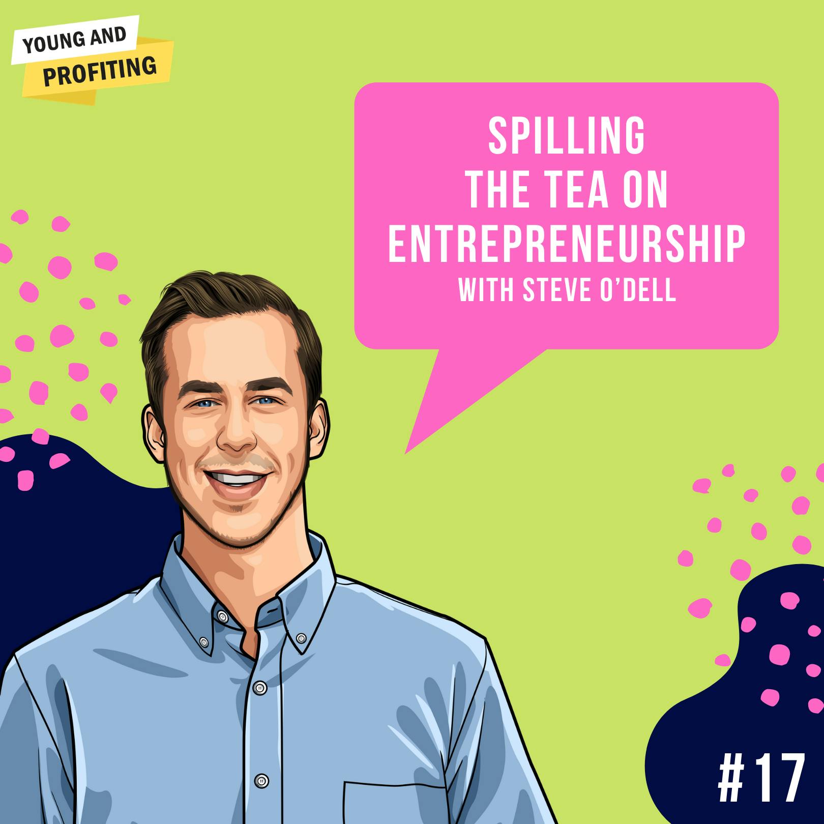 Steve O'Dell: Spilling The Tea on Entrepreneurship | Entrepreneurship | E17 by Hala Taha | Entrepreneurship, Sales, Marketing | YAP Media Network