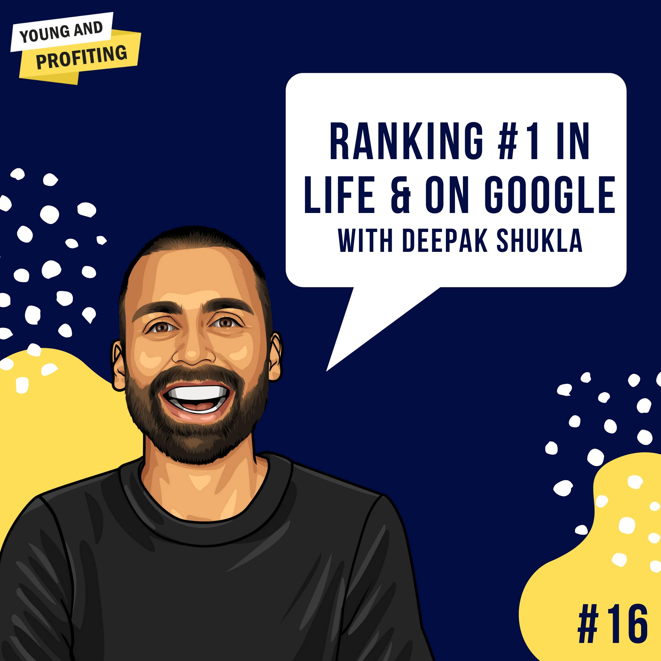Deepak Shukla: Ranking No.1 In Life & On Google | Marketing | E16 by Hala Taha | Entrepreneurship, Sales, Marketing | YAP Media Network
