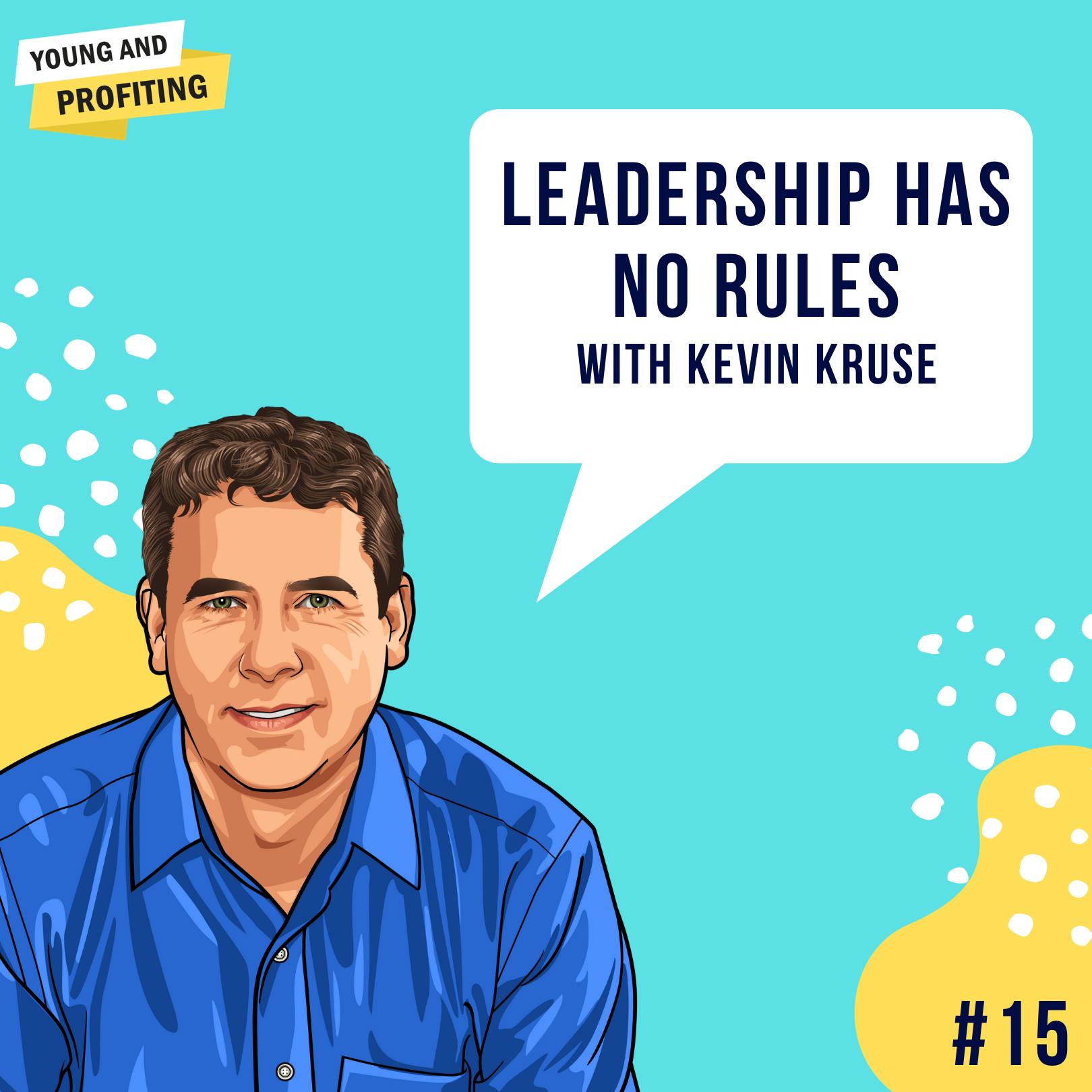 Kevin Kruse: Leadership Has No Rules | Leadership | E15 by Hala Taha | Entrepreneurship, Sales, Marketing | YAP Media Network