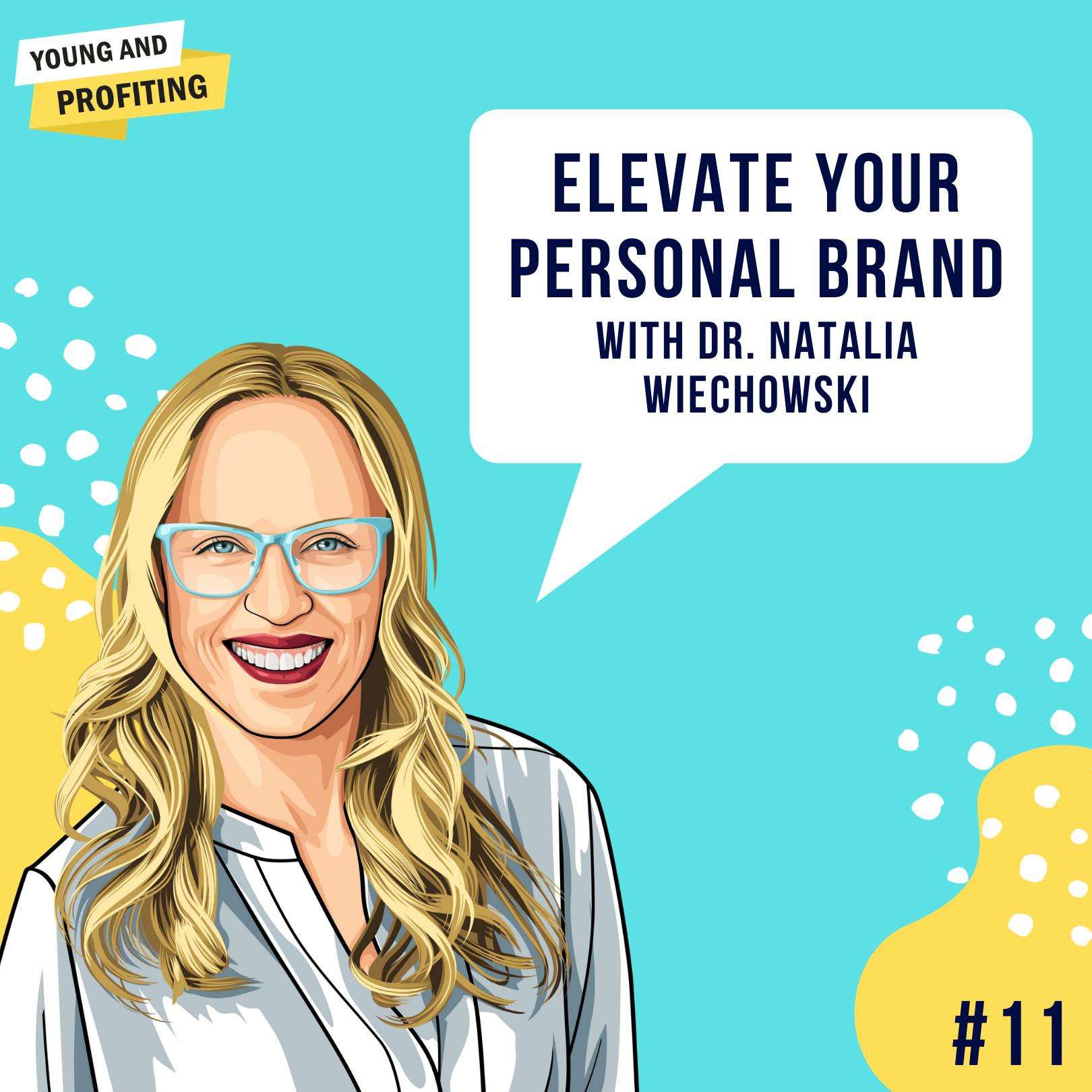 Dr. Natalia Wiechowski: Elevate Your Personal Brand | Marketing | E11 by Hala Taha | Entrepreneurship, Sales, Marketing | YAP Media Network