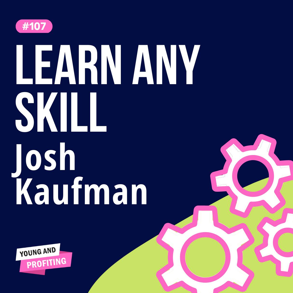 Josh Kaufman Teaches How to Acquire Any Skill in Just 20 Hours | Productivity | YAPClassic by Hala Taha | Entrepreneurship, Sales, Marketing | YAP Media Network