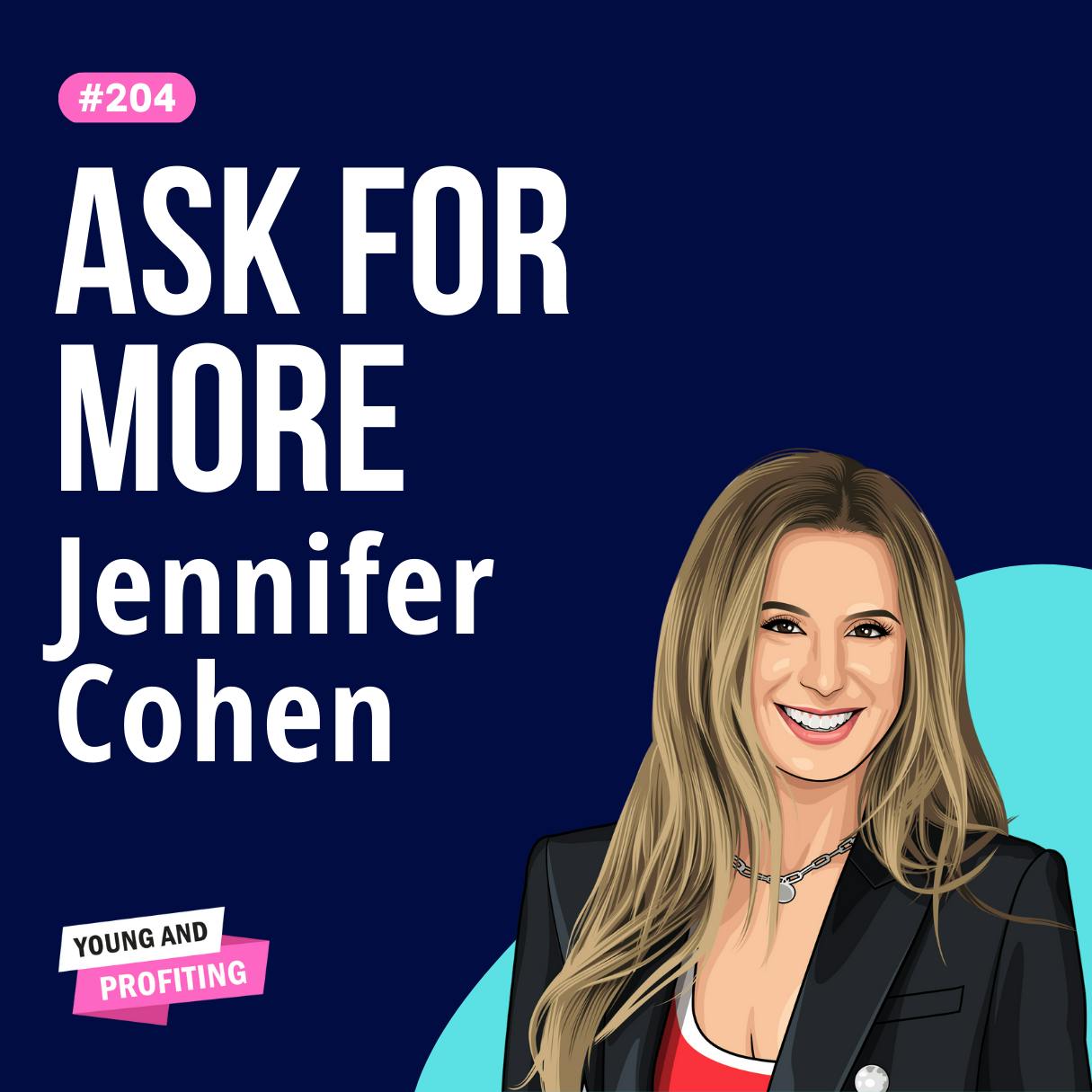Jennifer Cohen: Bigger, Better, Bolder. How to Get the Life You Want by Being Bold | Entrepreneurship | E204 by Hala Taha | Entrepreneurship, Sales, Marketing | YAP Media Network
