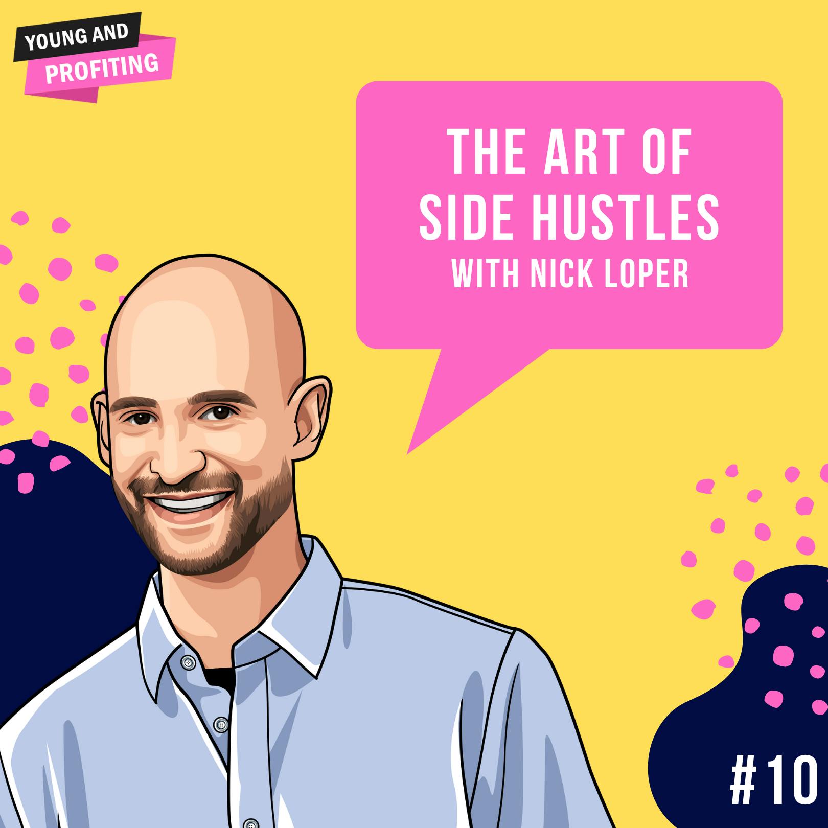 Nick Loper: The Art of Side Hustles | Entrepreneurship | E10 by Hala Taha | Entrepreneurship, Sales, Marketing | YAP Media Network