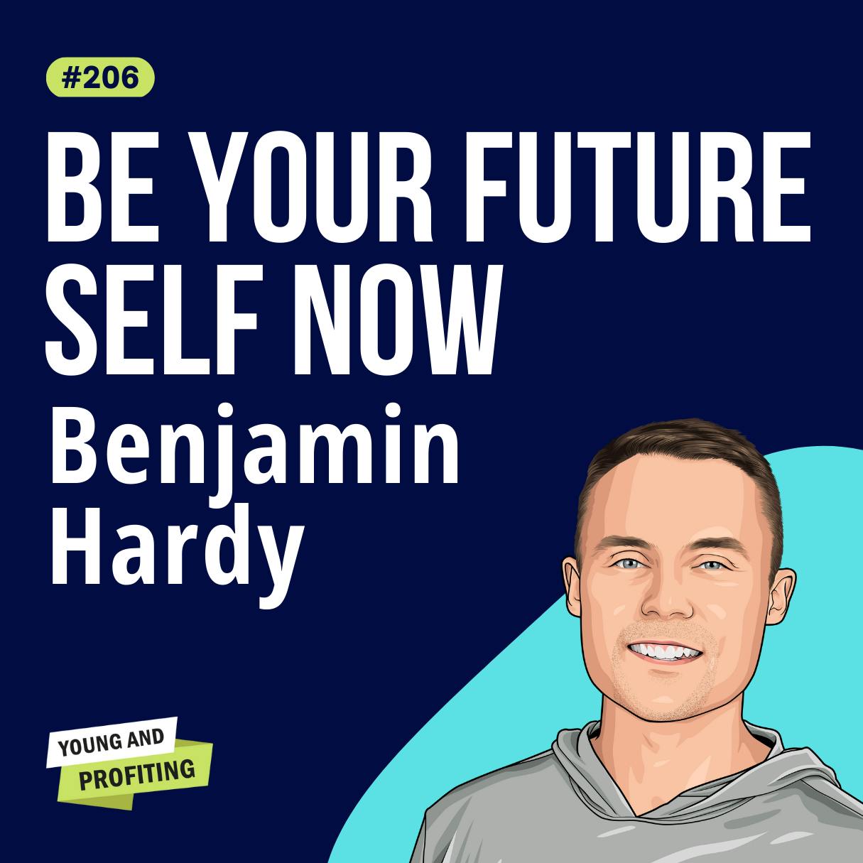 Benjamin Hardy: The #1 Personal Growth Hack in 2023, How to Change Your Identity and Make Better Choices | Mental Health | E206 by Hala Taha | Entrepreneurship, Sales, Marketing | YAP Media Network
