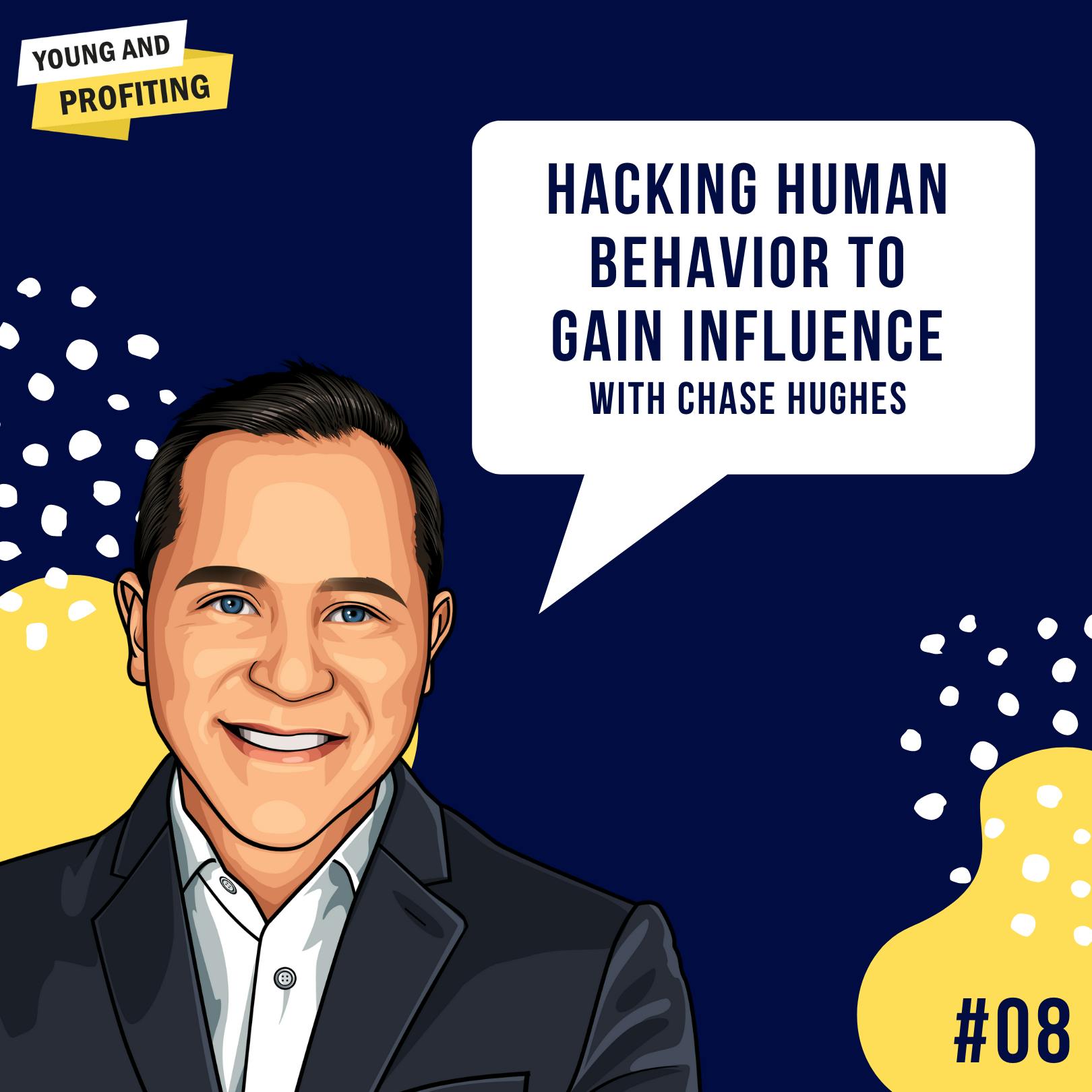 Chase Hughes: Hacking Human Behavior to Gain Influence | Human Behavior | E8 by Hala Taha | Entrepreneurship, Sales, Marketing | YAP Media Network