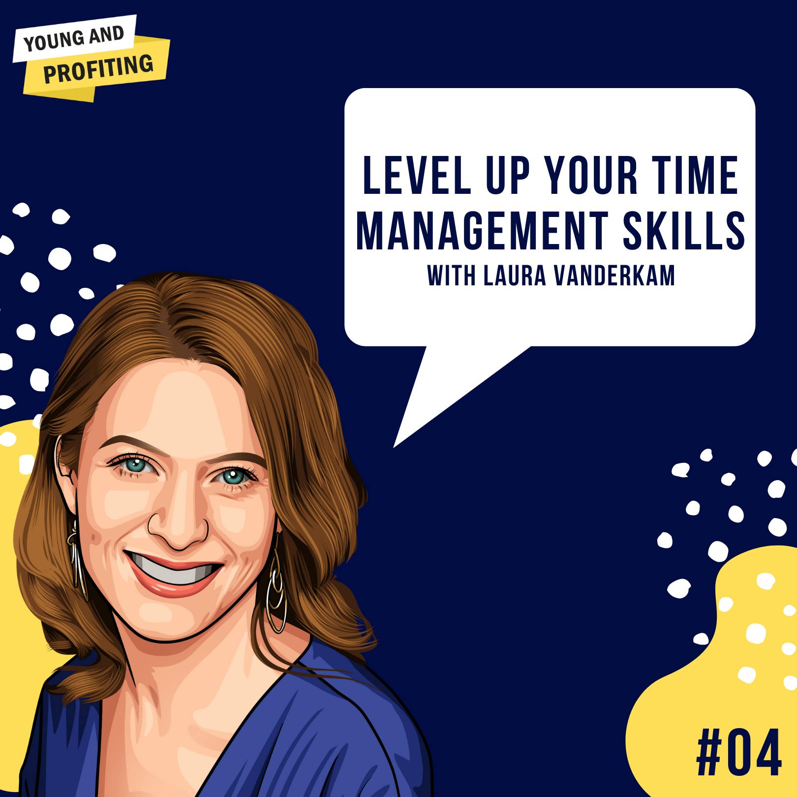 Laura Vanderkam: Level Up Your Time Management Skills | Productivity | E4 by Hala Taha | Entrepreneurship, Sales, Marketing | YAP Media Network