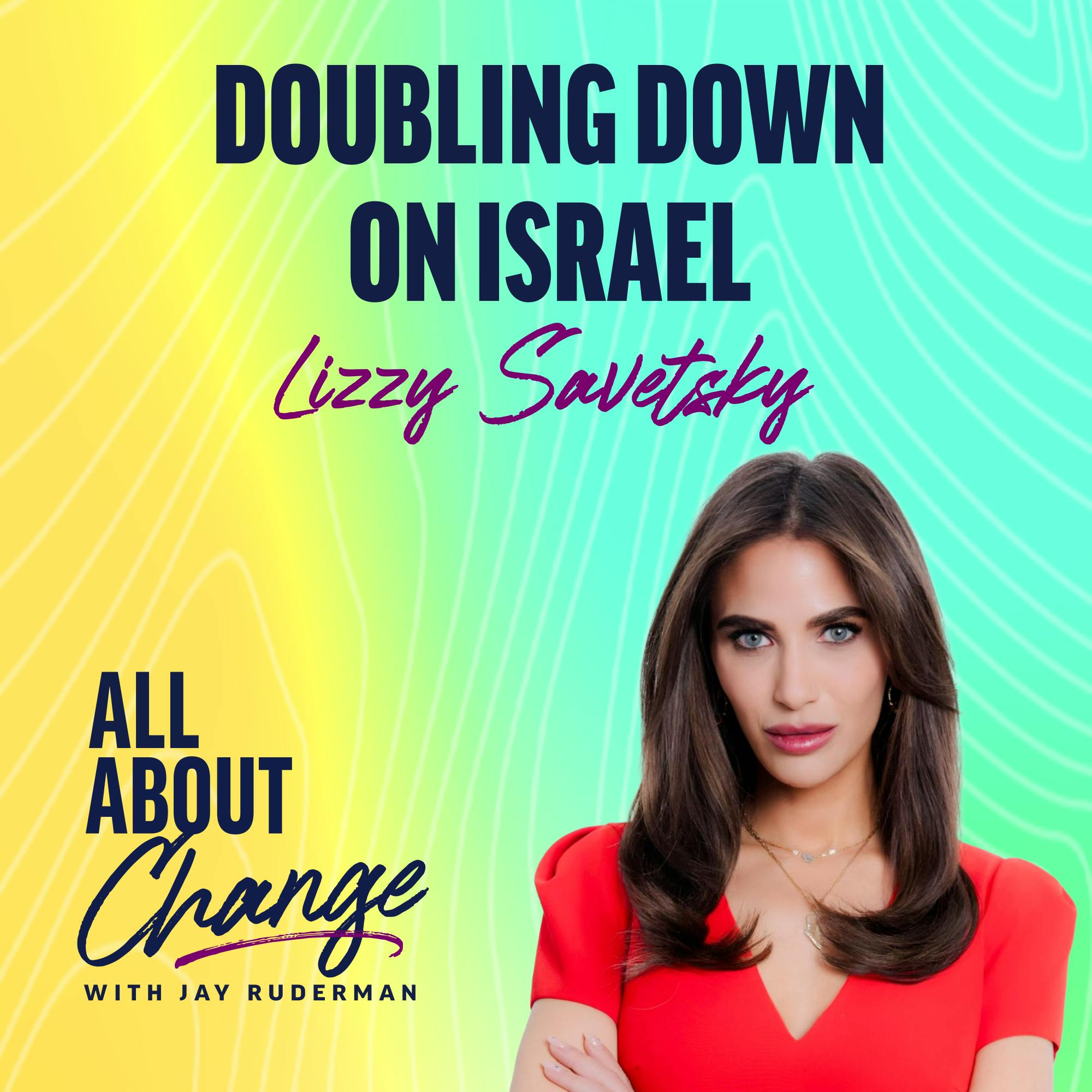 Lizzy Savetsky: Doubling Down on Israel by Jay Ruderman