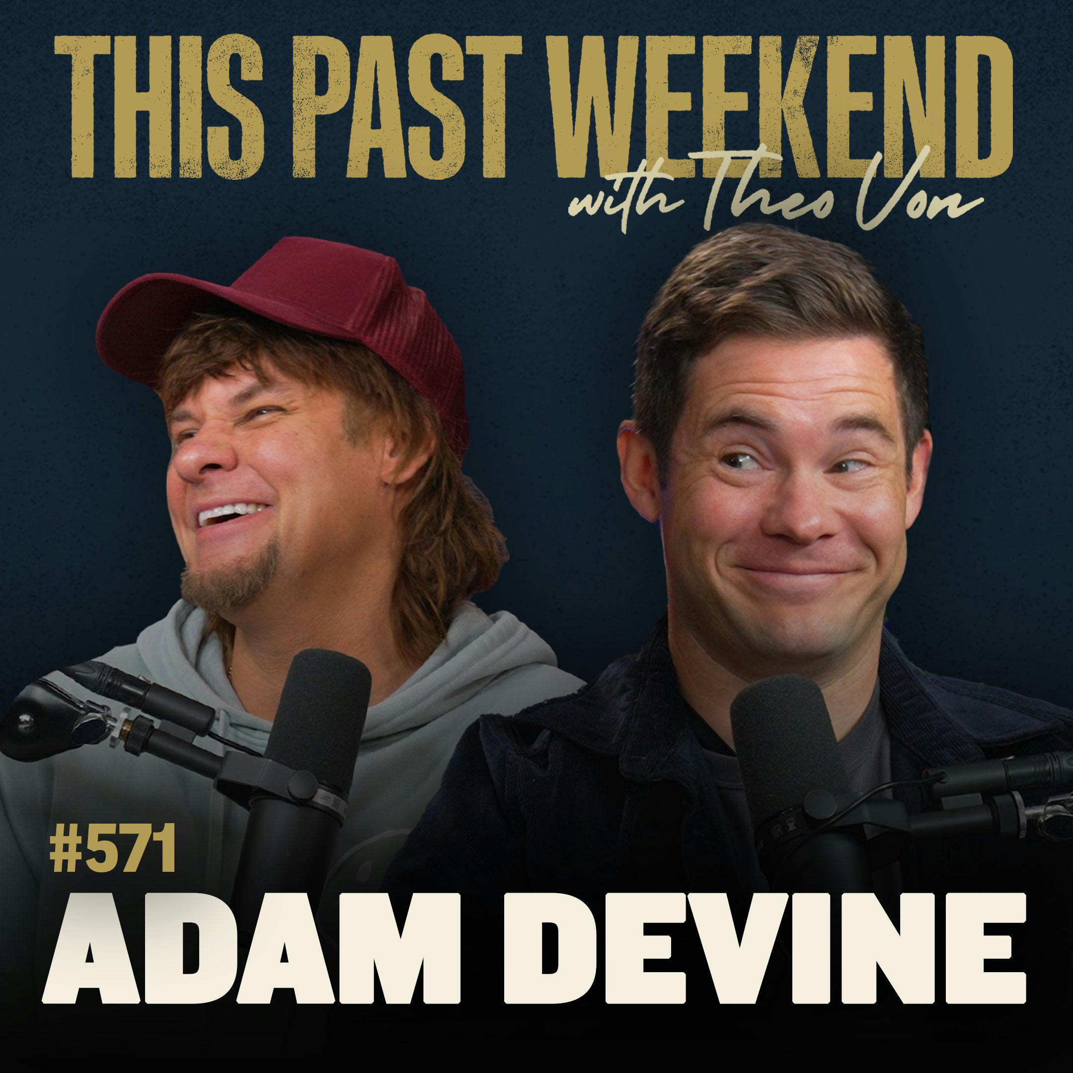 #571 - Adam Devine by Theo Von