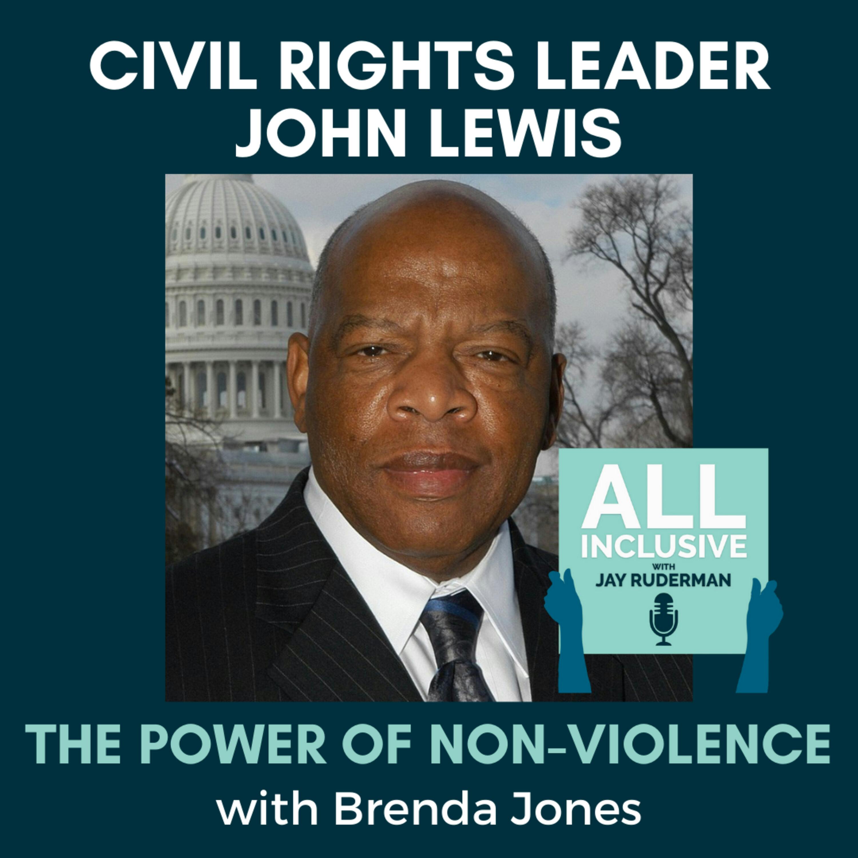 Civil Rights Leader John Lewis and the Power Of Non-Violence with Brenda Jones by Jay Ruderman