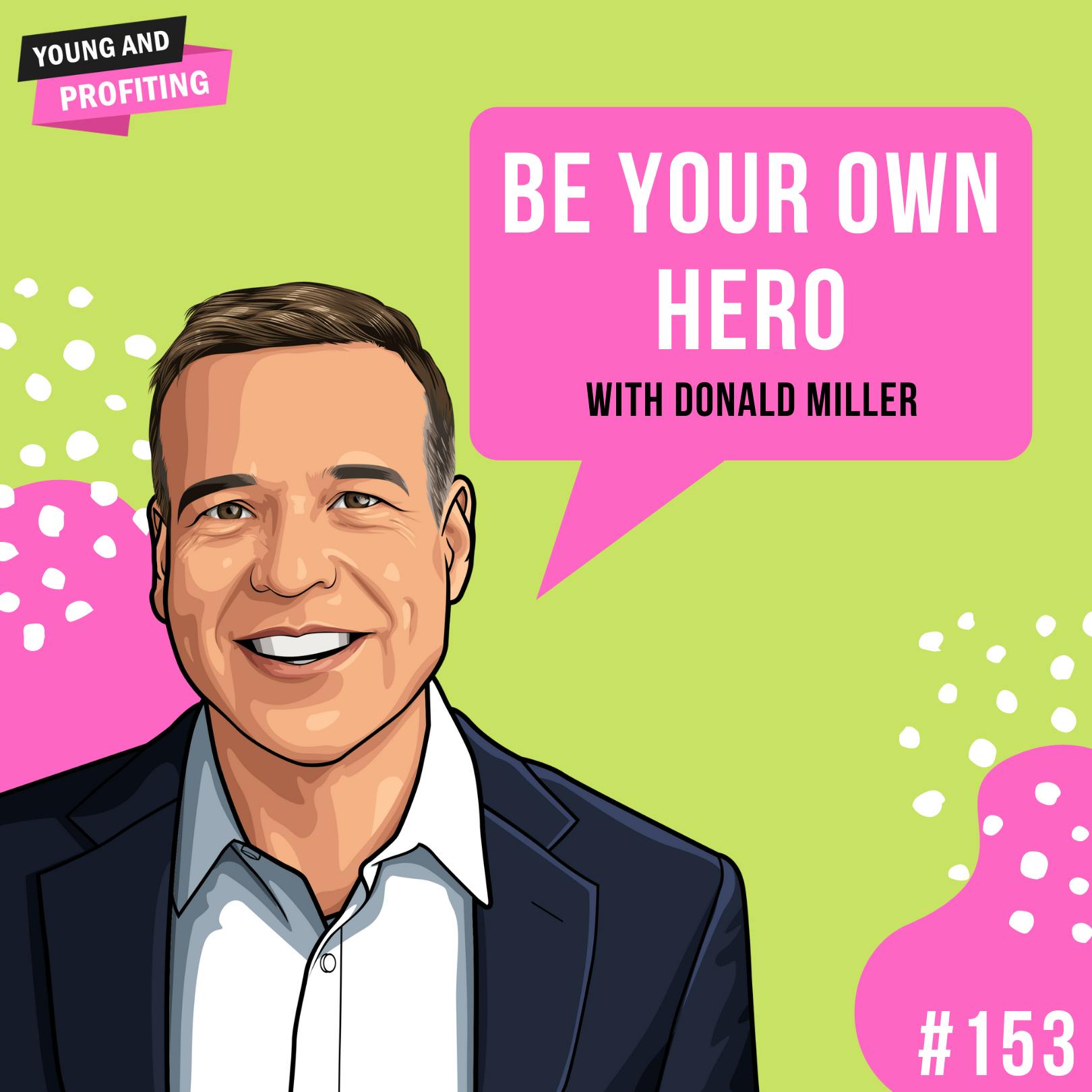 Donald Miller: Be Your Own Hero | E153 by Hala Taha | Entrepreneurship, Sales, Marketing | YAP Media Network