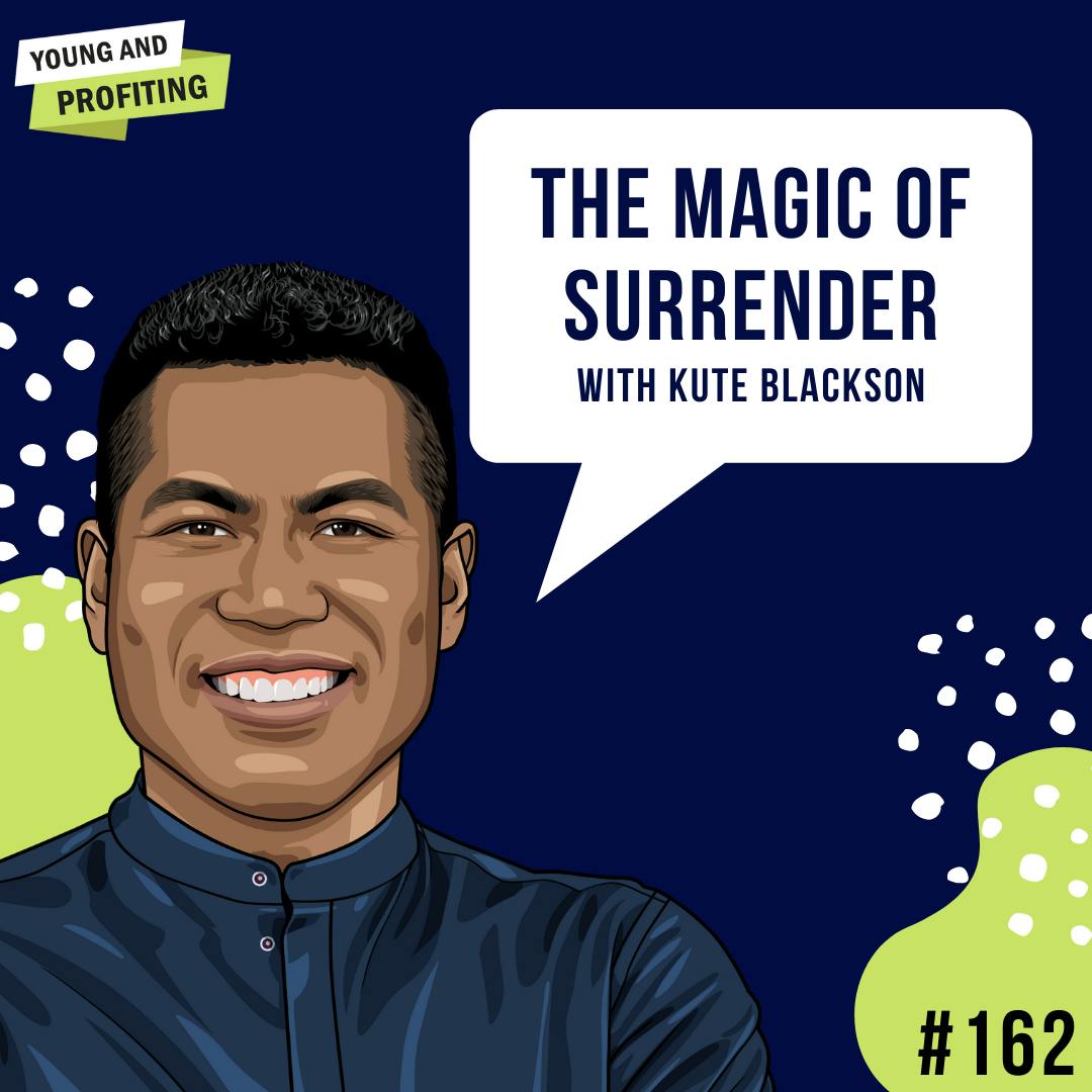 Kute Blackson: The Magic of Surrender | E162 by Hala Taha | Entrepreneurship, Sales, Marketing | YAP Media Network