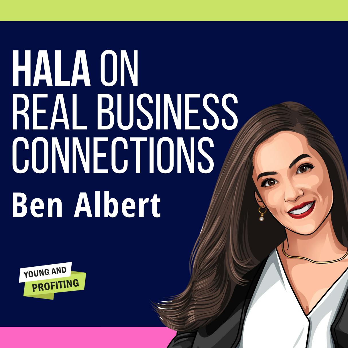Replay: Hala on Real Business Connections with Ben Albert by Hala Taha | Entrepreneurship, Sales, Marketing | YAP Media Network