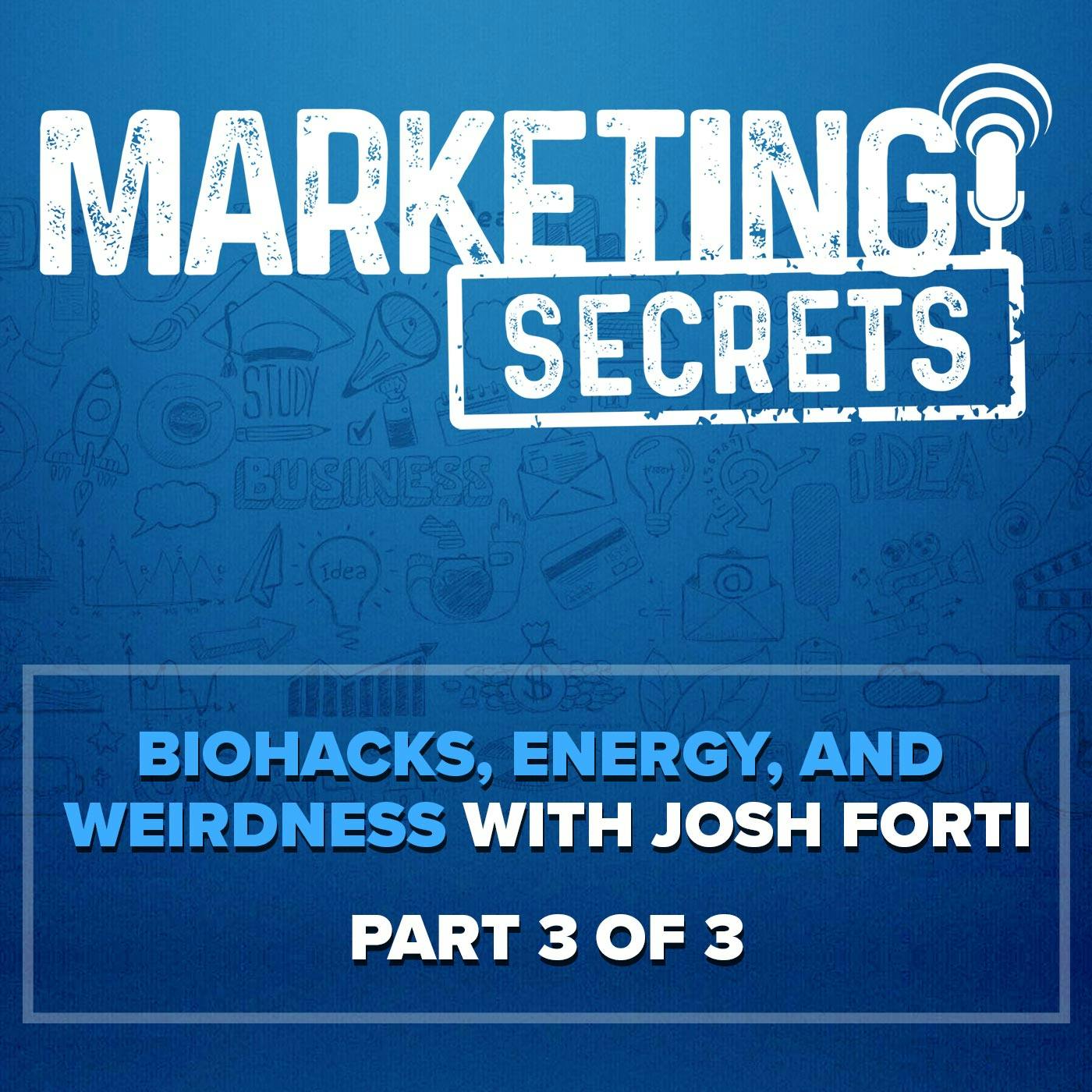 Biohacks, Energy, and Weirdness with Josh Forti, Part 3 by Russell Brunson | YAP Media