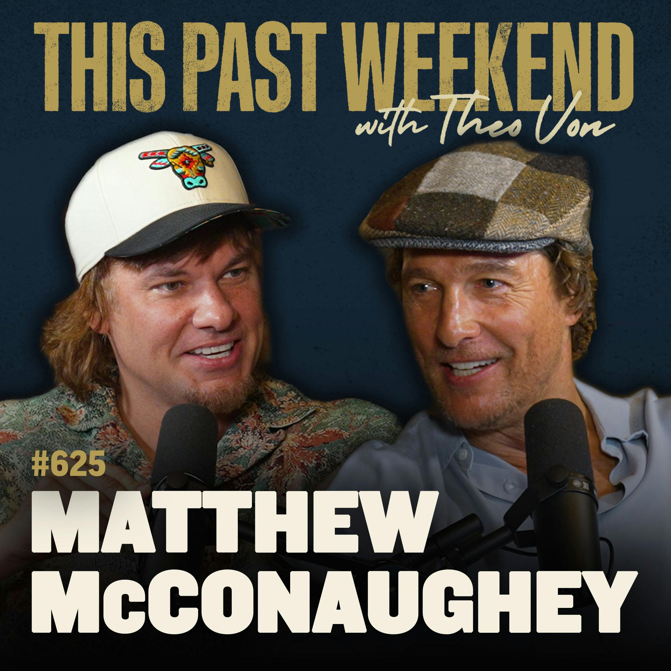 #625 - Matthew McConaughey by Theo Von