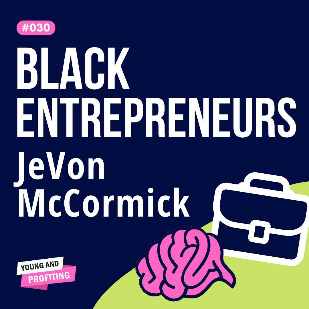 YAPClassic: JeVon McCormick, How I Turned My Pain Into Power to Run a Multimillion-Dollar Company | #BlackEntrepreneurs by Hala Taha | Entrepreneurship, Sales, Marketing | YAP Media Network