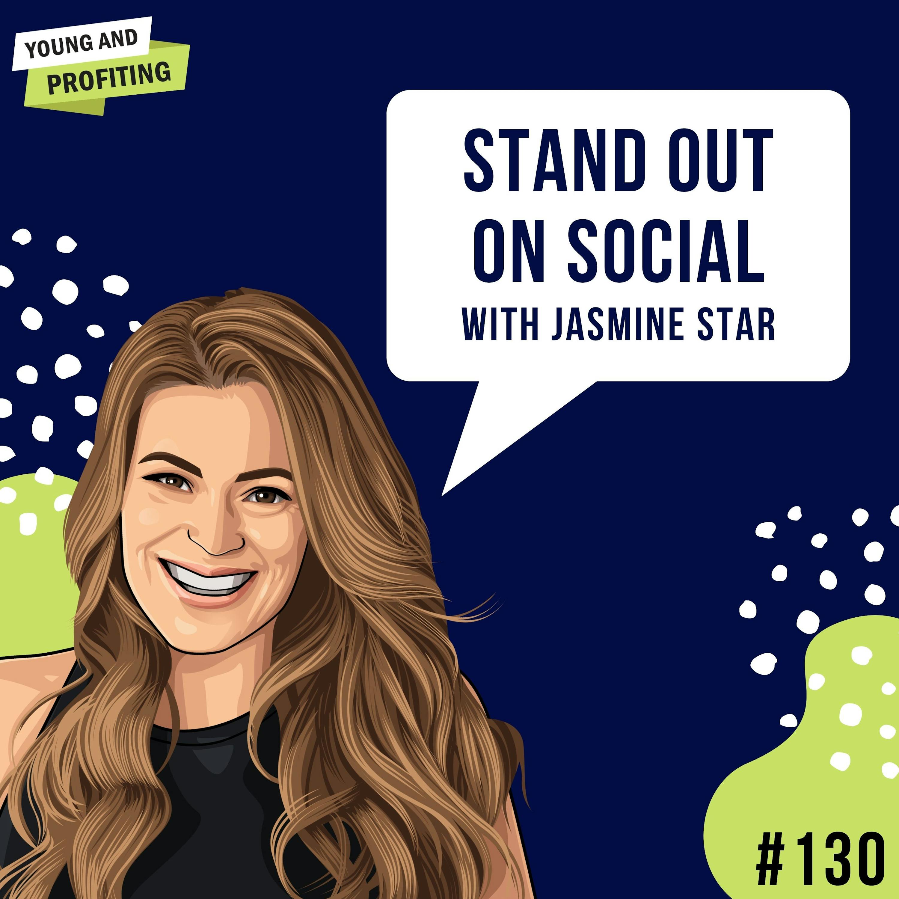 Jasmine Star: Stand Out On Social | E130 by Hala Taha | Entrepreneurship, Sales, Marketing | YAP Media Network