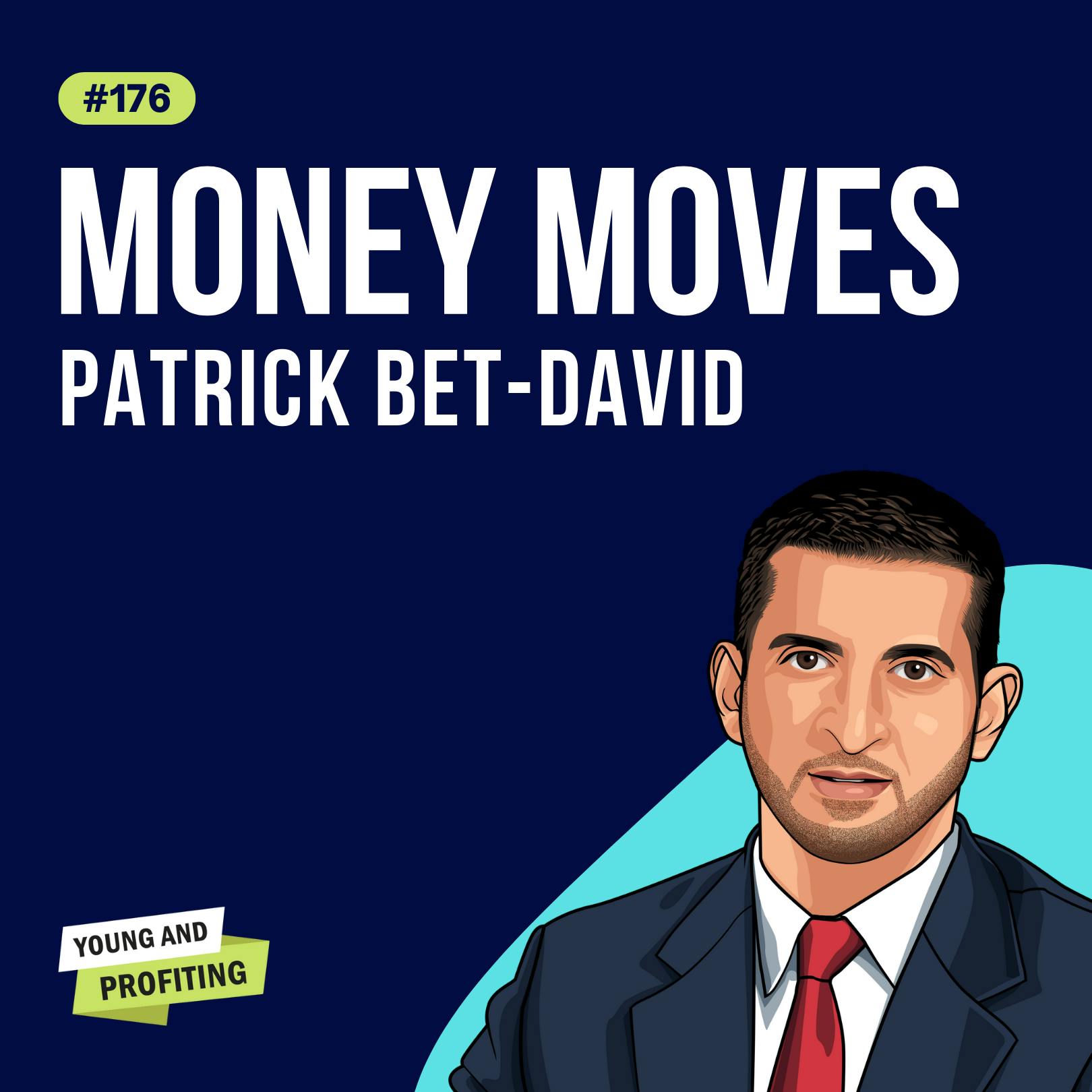 Patrick Bet-David: Money Moves | E176 by Hala Taha | Entrepreneurship, Sales, Marketing | YAP Media Network