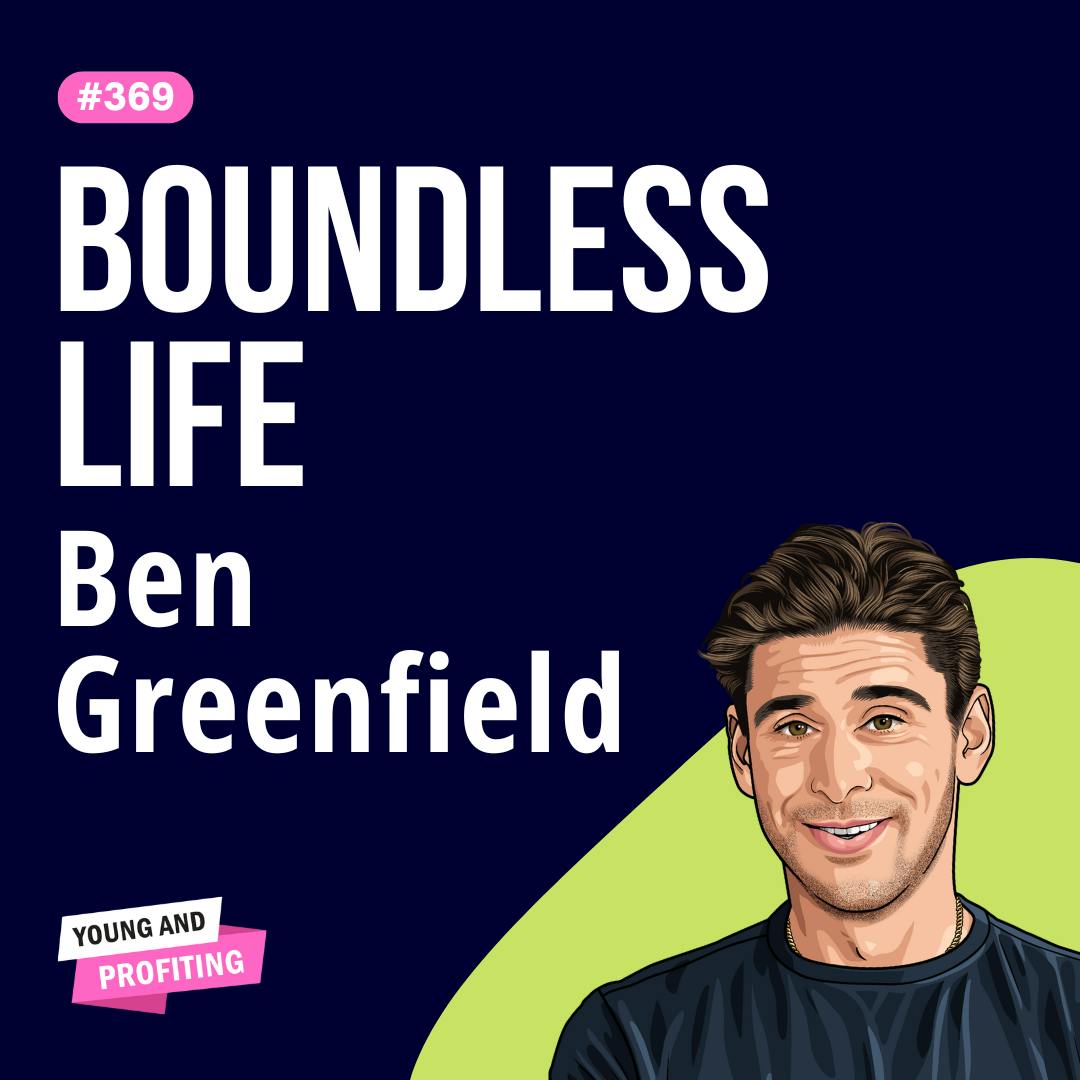 Ben Greenfield: Biohack Your Way to Peak Health and Overall Wellness | Health and Wellness | E369 by Hala Taha | Entrepreneurship, Sales, Marketing | YAP Media Network