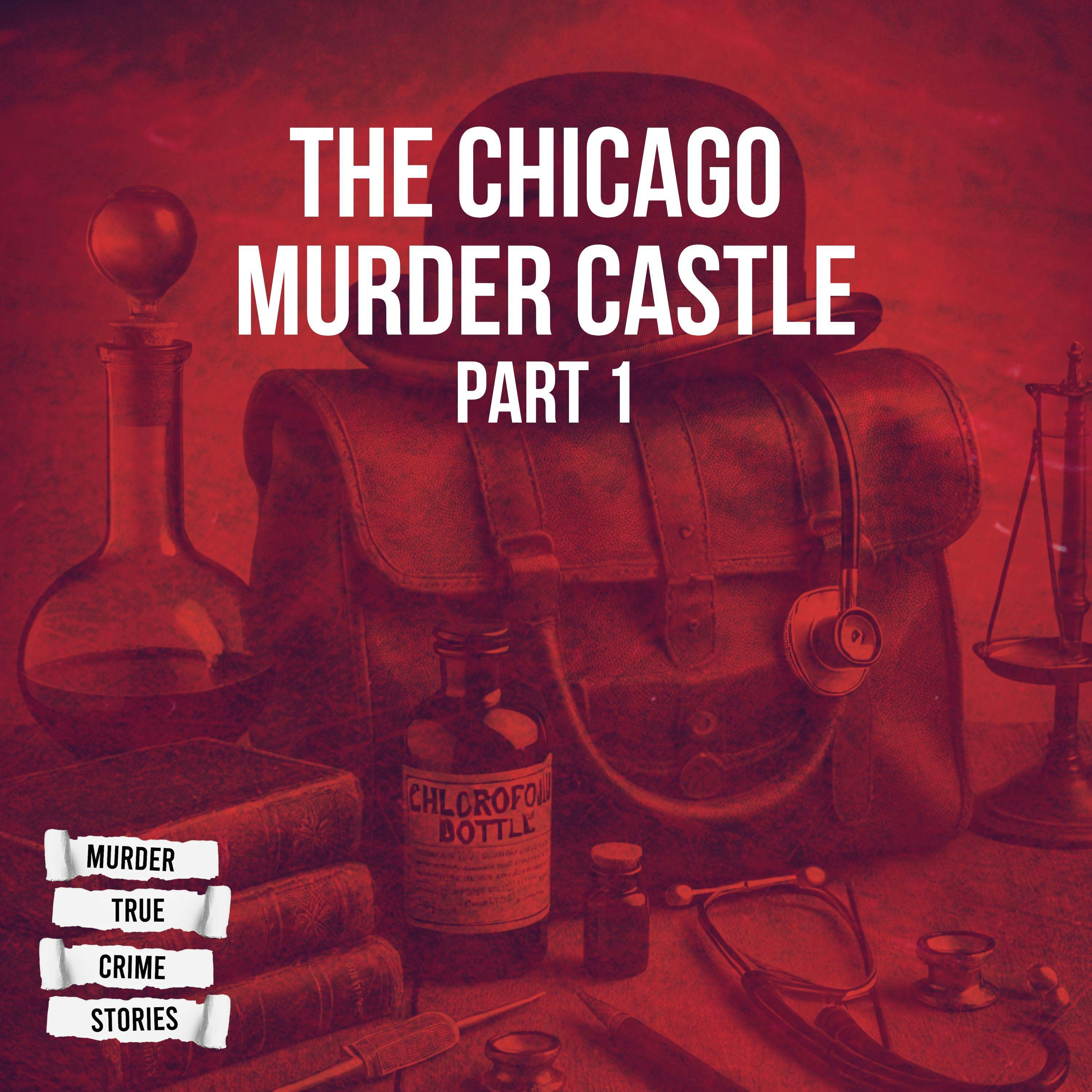SOLVED: The Chicago Murder Castle 1