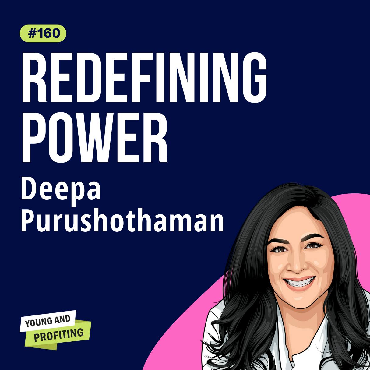Deepa Purushothaman: Redefining Power In Corporate America | E160 by Hala Taha | Entrepreneurship, Sales, Marketing | YAP Media Network