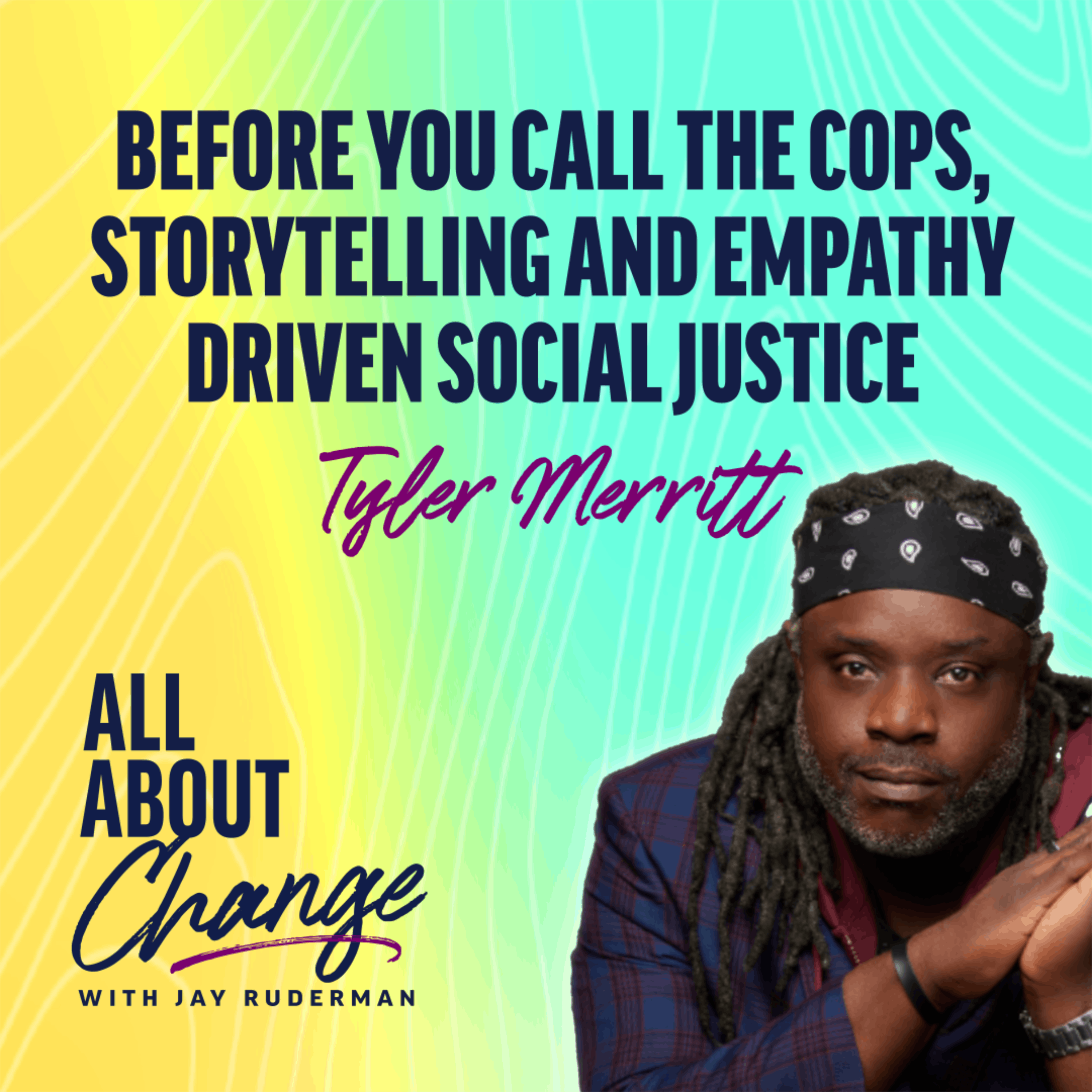 Tyler Merritt - Before You Call the Cops, Storytelling and Empathy Driven Social Justice by Jay Ruderman