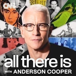 All There Is with Anderson Cooper by CNN Podcasts